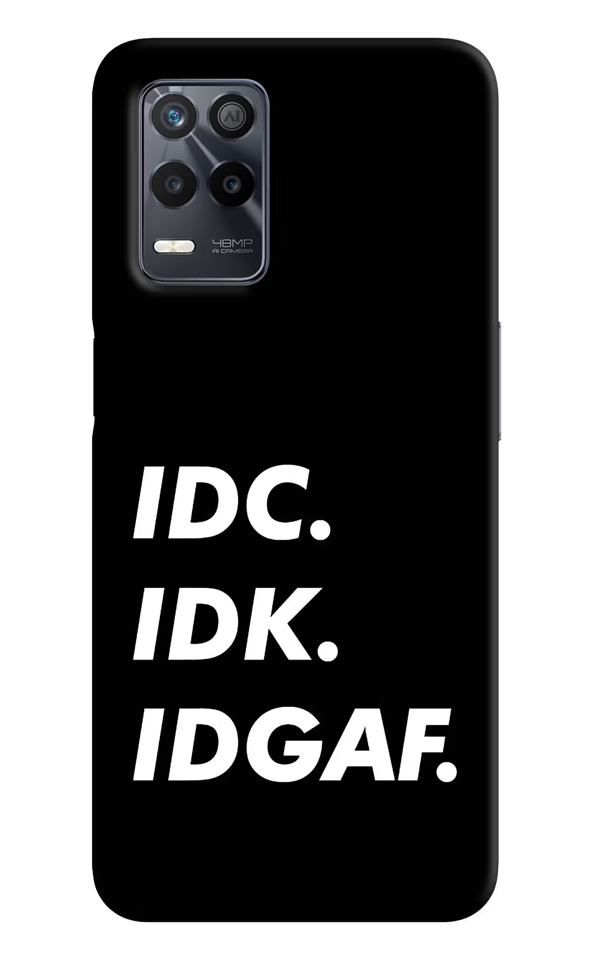 Idc Idk Idgaf Realme 9 5G Back Cover - Idc Idk Idgaf Realme 9 5G Back Cover Idc Idk Idgaf Realme 9 5G Back Cover