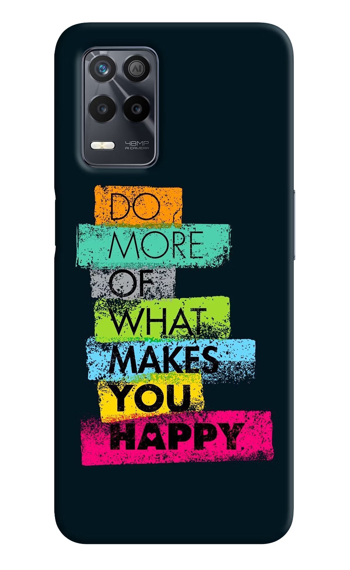 Do More Of What Makes You Happy Realme 9 5G Back Cover - Do More Of What Makes You Happy Realme 9 5G Back Cover Do More Of What Makes You Happy Realme 9 5G Back Cover