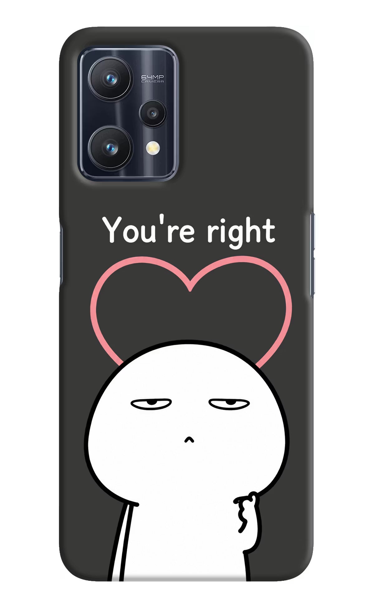 You're Right Realme 9 Pro 5G Back Cover - You're Right Realme 9 Pro 5G Back Cover You're Right Realme 9 Pro 5G Back Cover