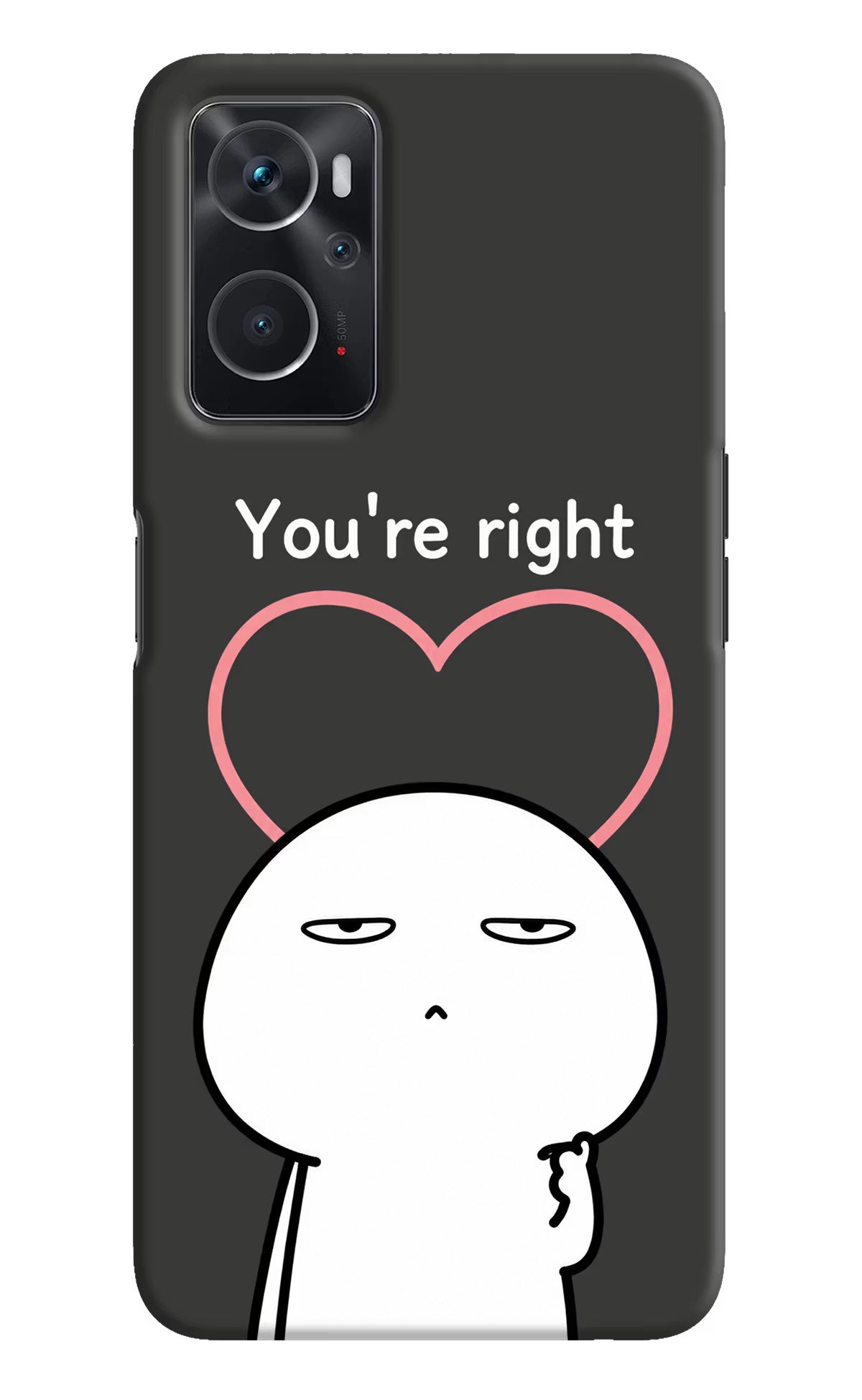 You're Right Oppo K10 4G Back Cover - You're Right Oppo K10 4G Back Cover You're Right Oppo K10 4G Back Cover
