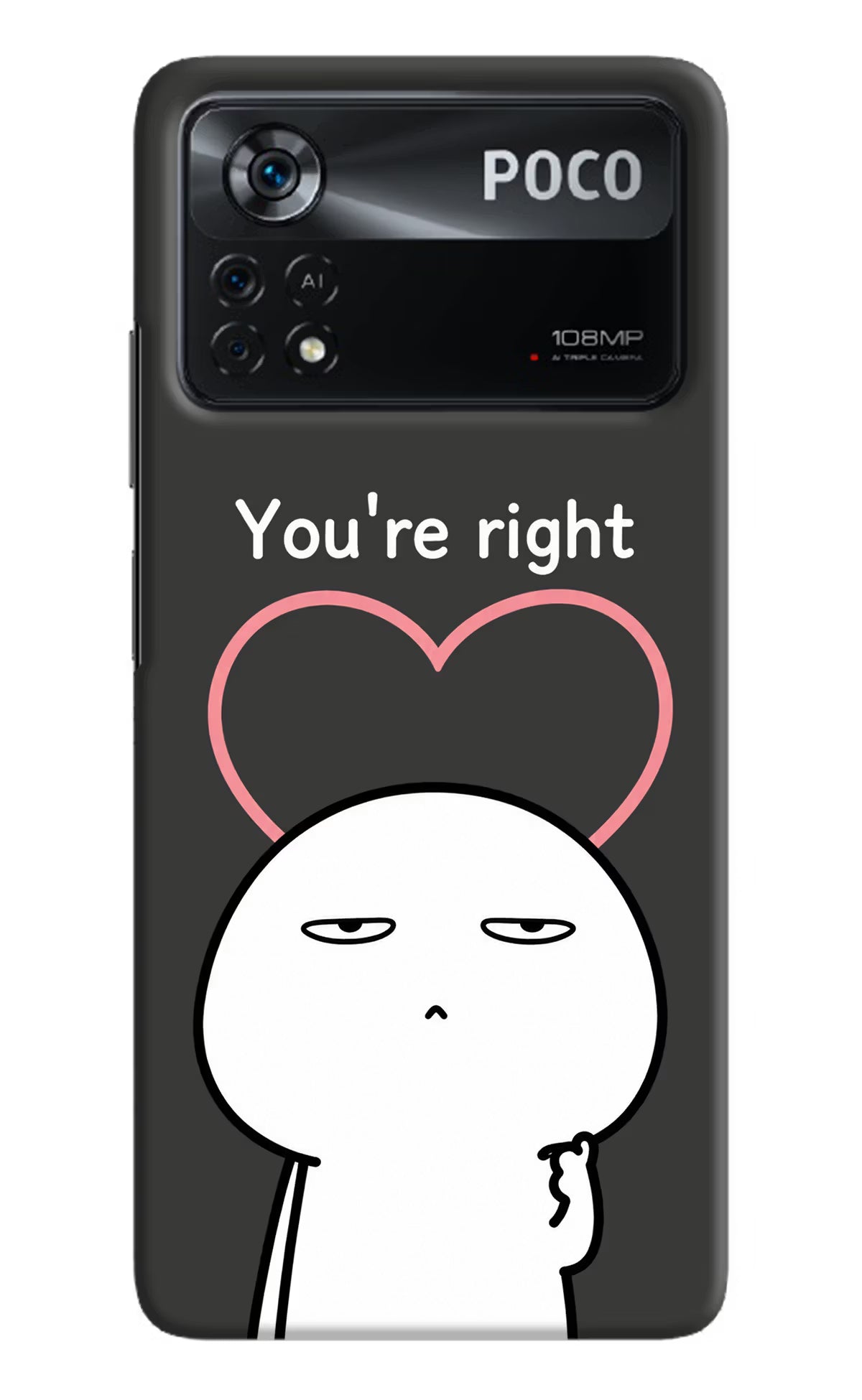 You're Right Poco X4 Pro Back Cover - You're Right Poco X4 Pro Back Cover You're Right Poco X4 Pro Back Cover