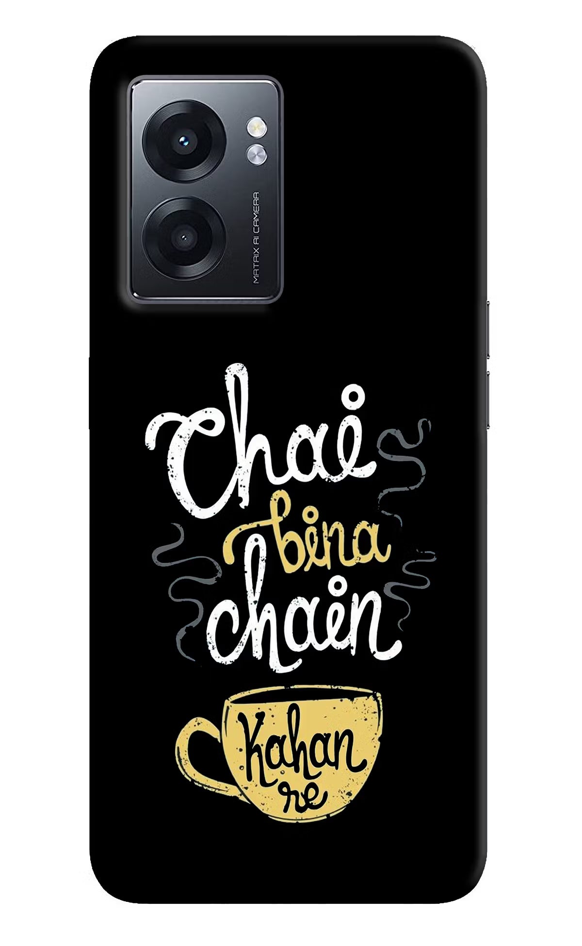 Chai Bina Chain Kaha Re Realme Narzo 50 5G Back Cover