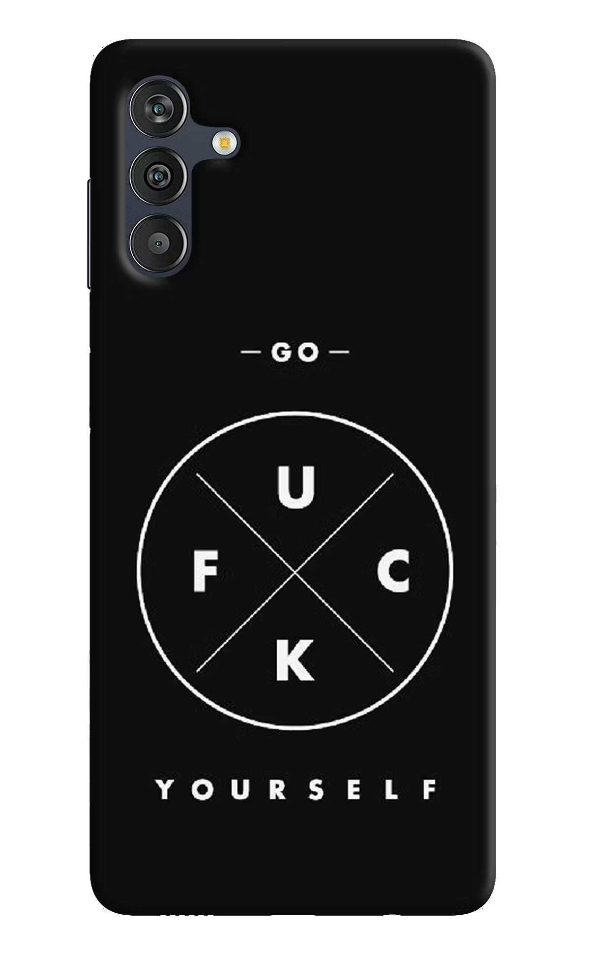 Go Fuck Yourself Samsung M13 4G Back Cover - Go Fuck Yourself Samsung M13 4G Back Cover Go Fuck Yourself Samsung M13 4G Back Cover