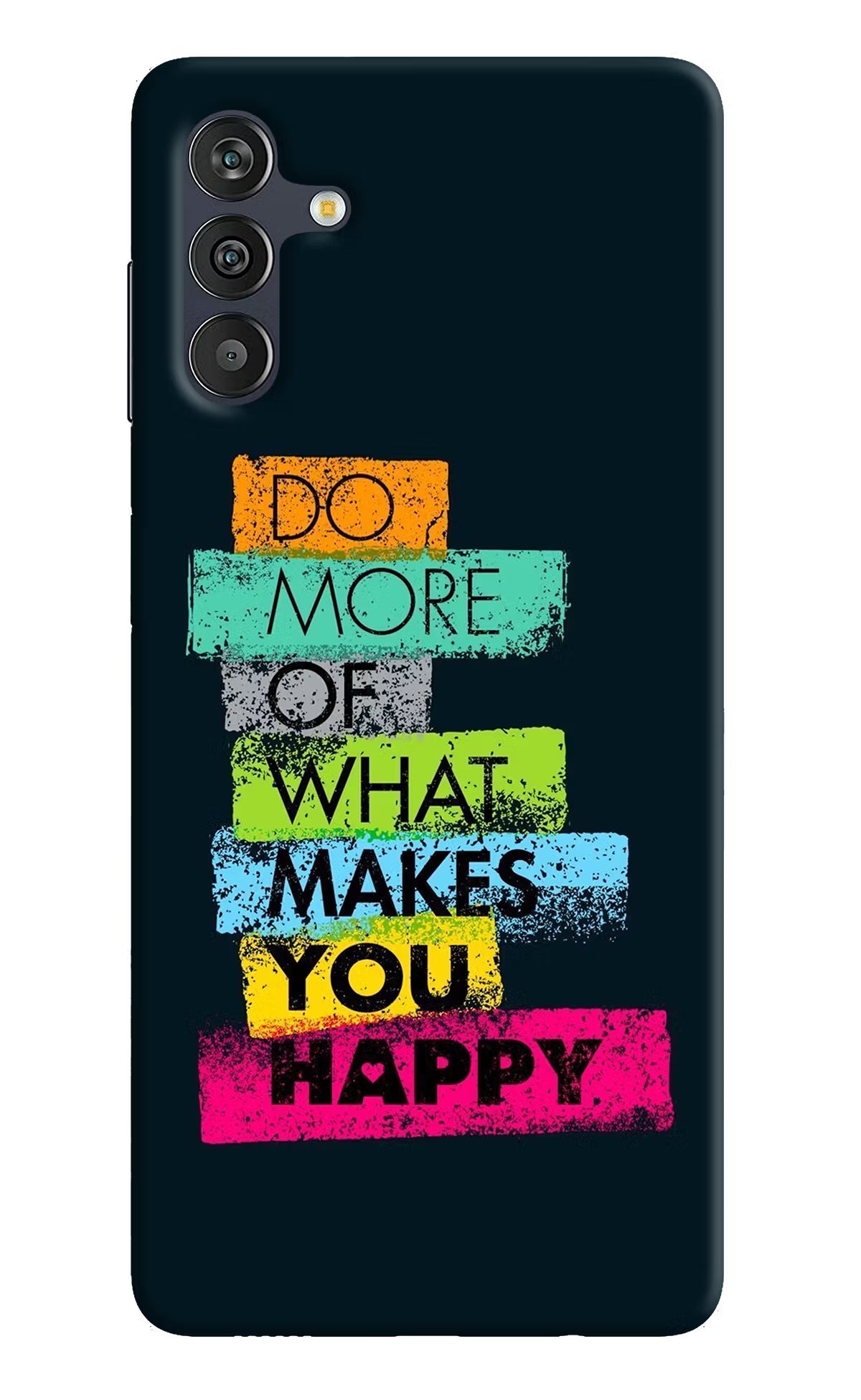 Do More Of What Makes You Happy Samsung M13 4G Back Cover - Do More Of What Makes You Happy Samsung M13 4G Back Cover Do More Of What Makes You Happy Samsung M13 4G Back Cover