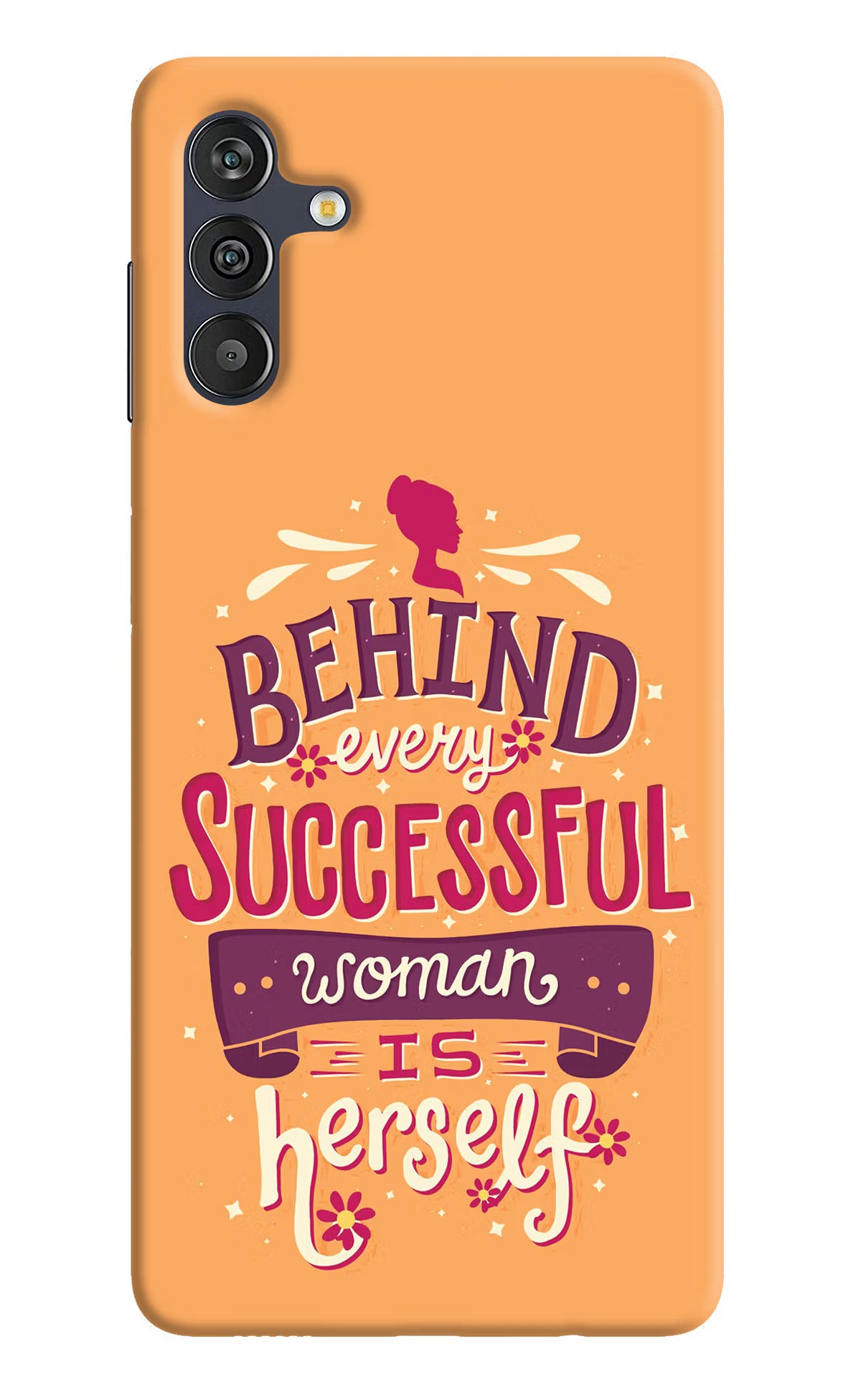 Behind Every Successful Woman There Is Herself Samsung M13 4G Back Cover - Behind Every Successful Woman There Is Herself Samsung M13 4G Back Cover Behind Every Successful Woman There Is Herself Samsung M13 4G Back Cover