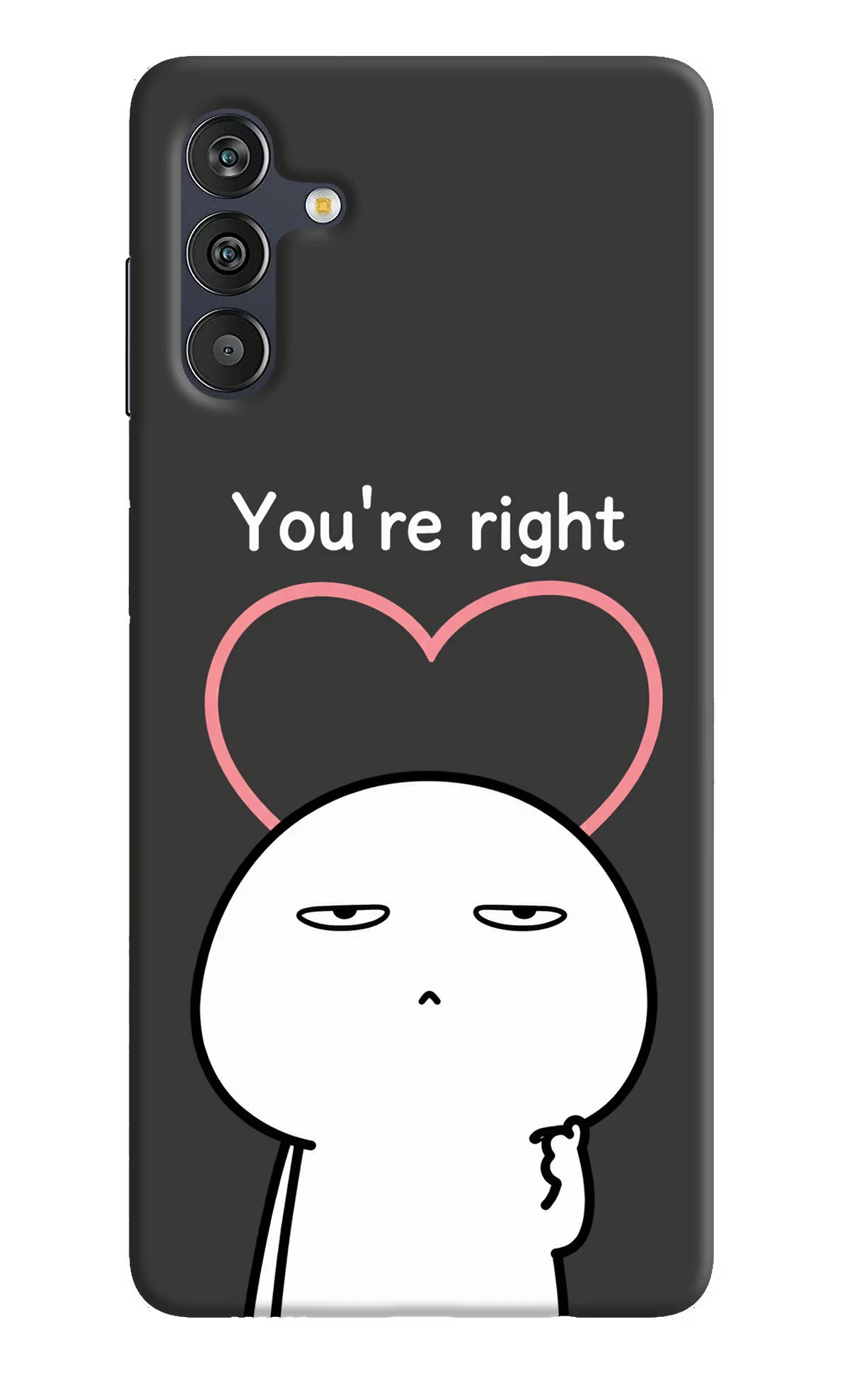 You're Right Samsung M13 4G Back Cover - You're Right Samsung M13 4G Back Cover You're Right Samsung M13 4G Back Cover