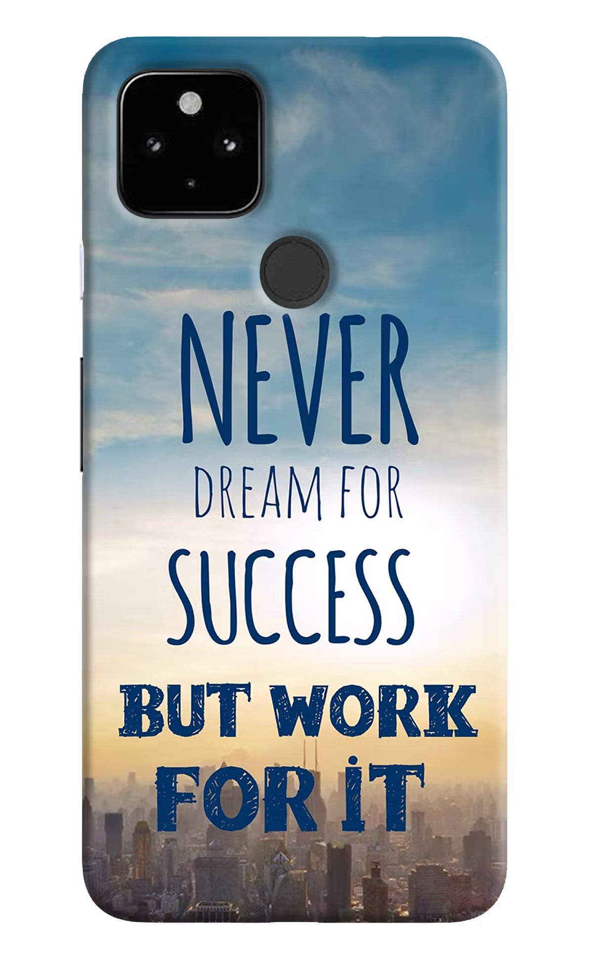 Never Dream For Success But Work For It Google Pixel 4A Back Cover - Never Dream For Success But Work For It Google Pixel 4A Hard Case Back Cover by Casekaro Never Dream For Success But Work For It Google Pixel 4A Hard Case Back Cover by Casekaro