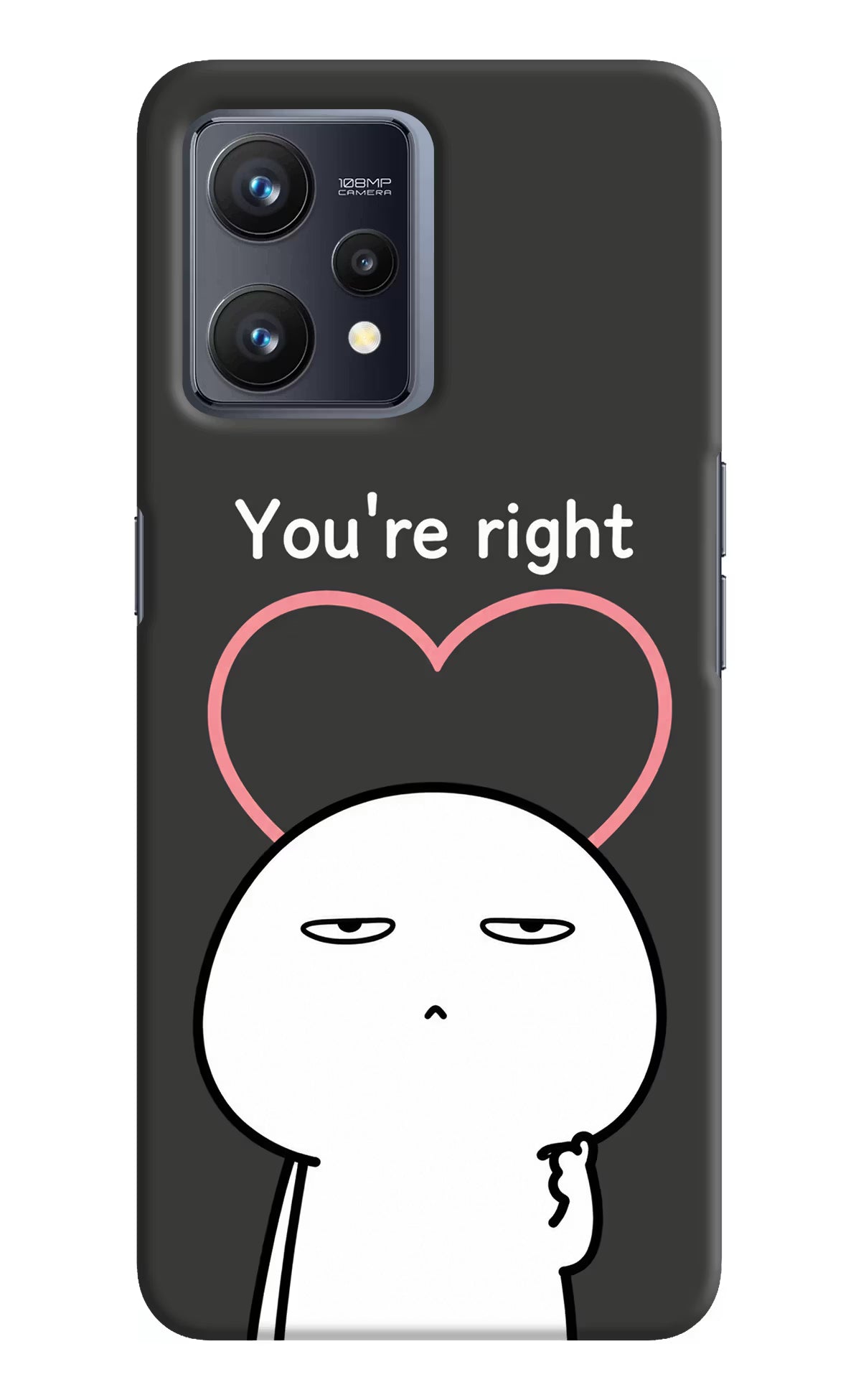 You're Right Realme 9 4G Back Cover - You're Right Realme 9 4G Back Cover You're Right Realme 9 4G Back Cover