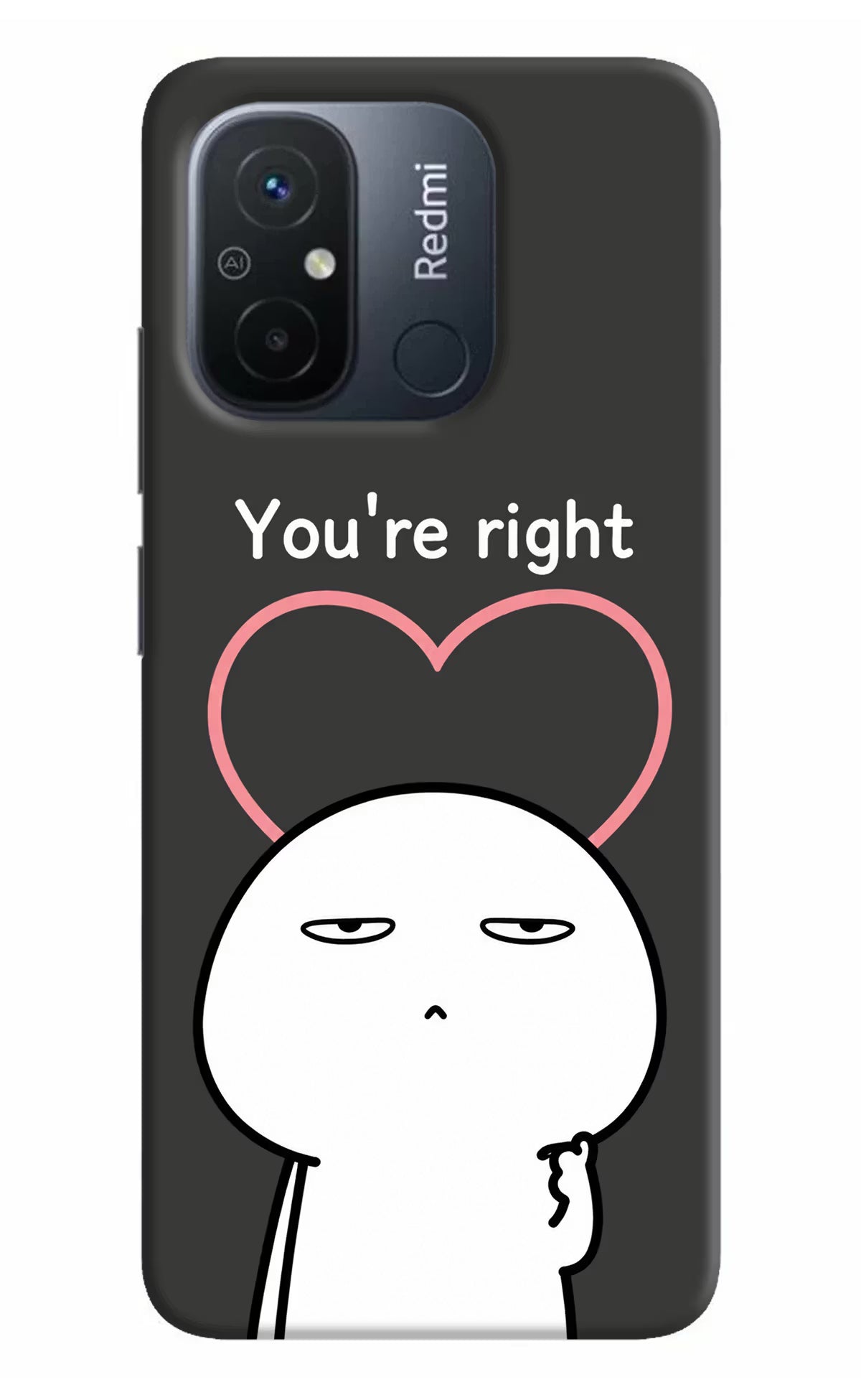 You're Right Redmi 12C Back Cover - You're Right Redmi 12C Back Cover You're Right Redmi 12C Back Cover