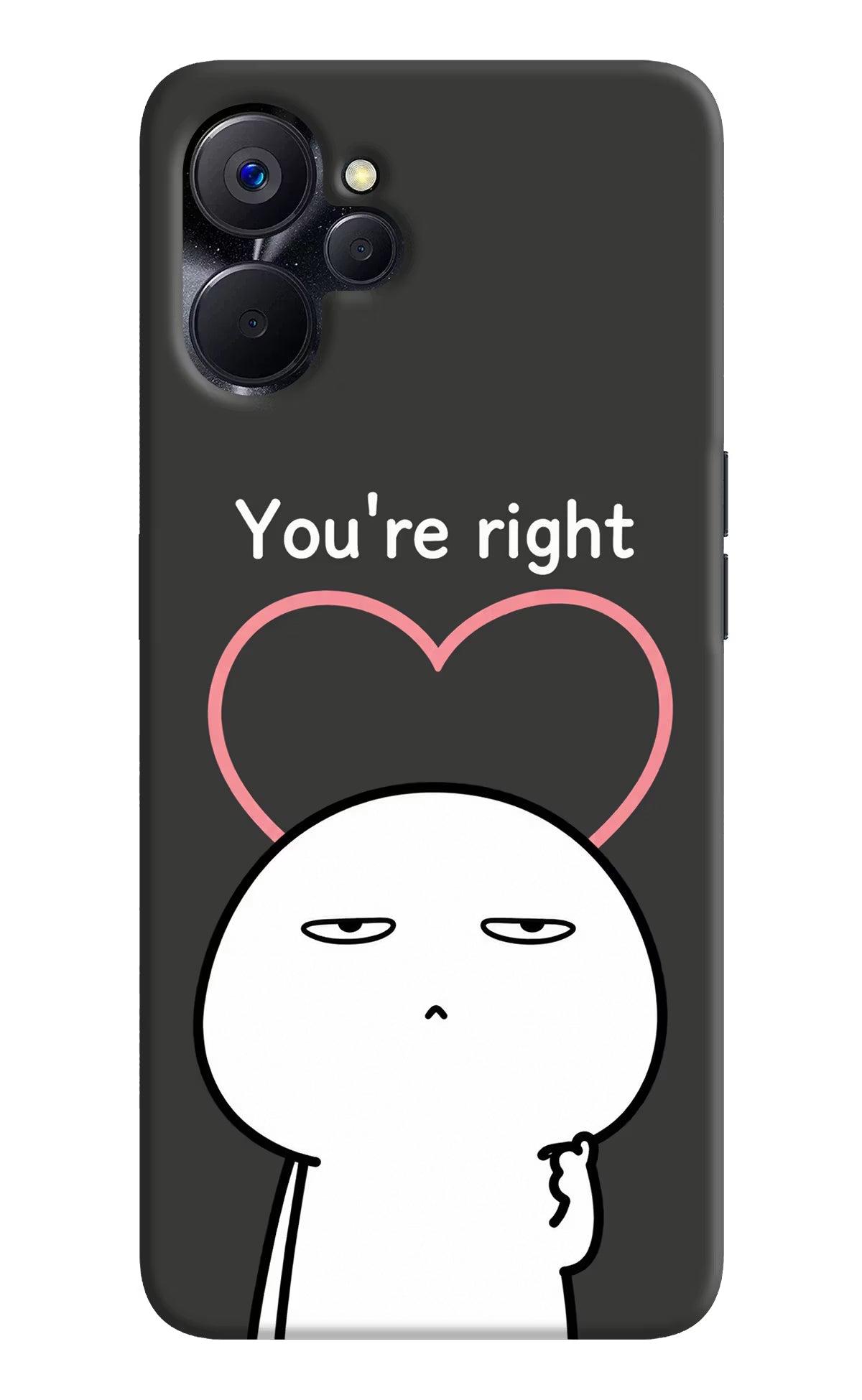 You're Right Realme 9i 5G Back Cover - You're Right Realme 9i 5G Back Cover You're Right Realme 9i 5G Back Cover