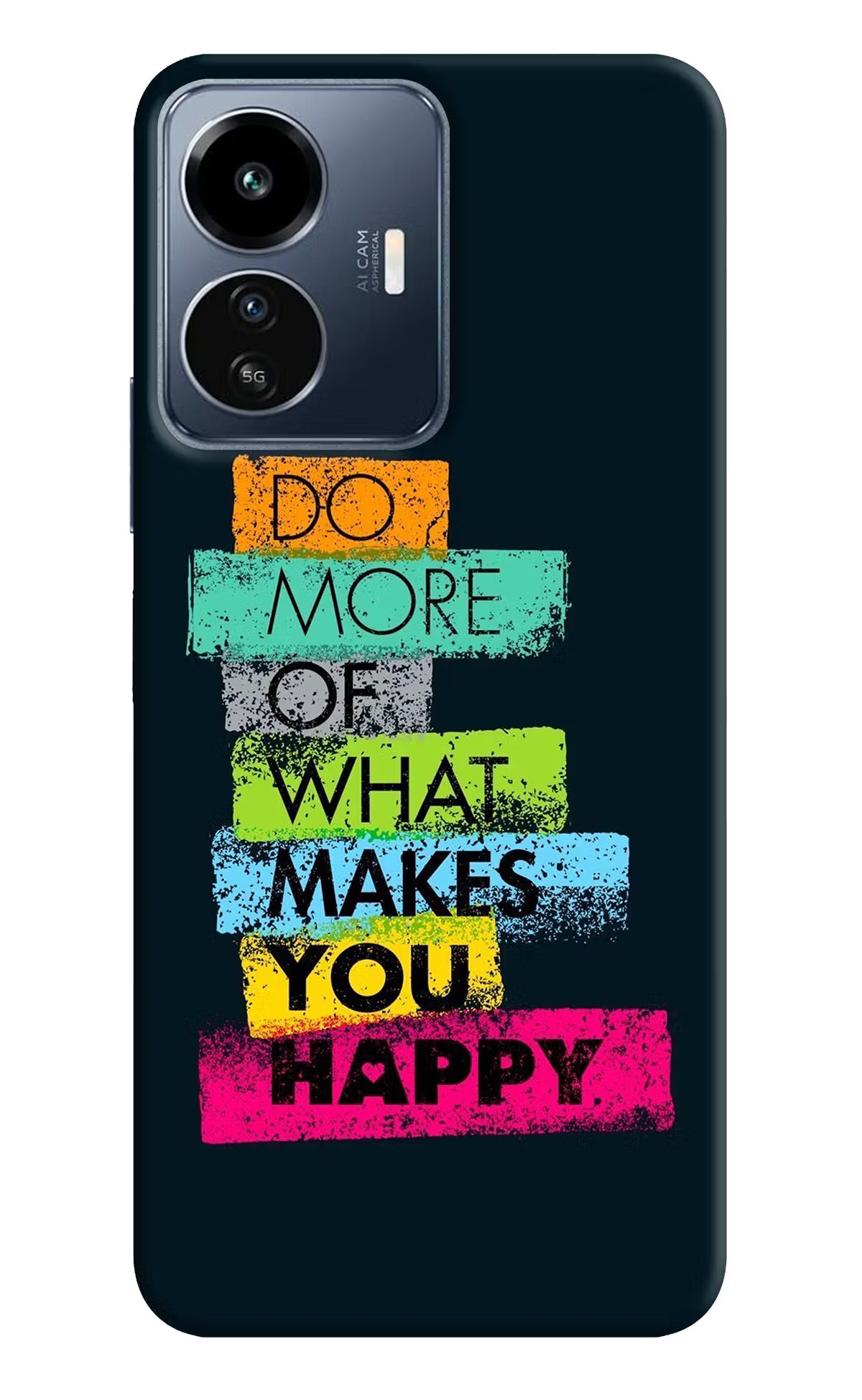 Do More Of What Makes You Happy IQOO Z6 Lite 5G Back Cover - Do More Of What Makes You Happy IQOO Z6 Lite 5G Back Cover Do More Of What Makes You Happy IQOO Z6 Lite 5G Back Cover