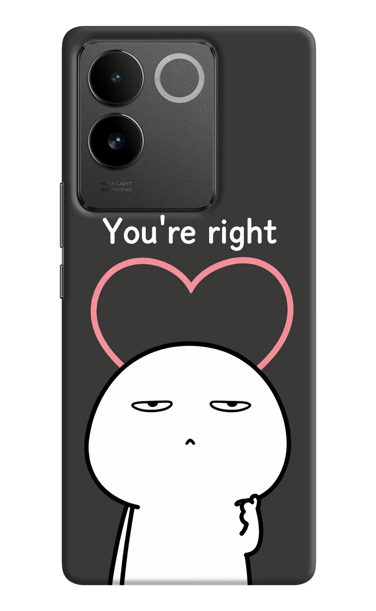 You're Right Vivo T2 Pro 5G Back Cover - You're Right Vivo T2 Pro 5G Back Cover You're Right Vivo T2 Pro 5G Back Cover