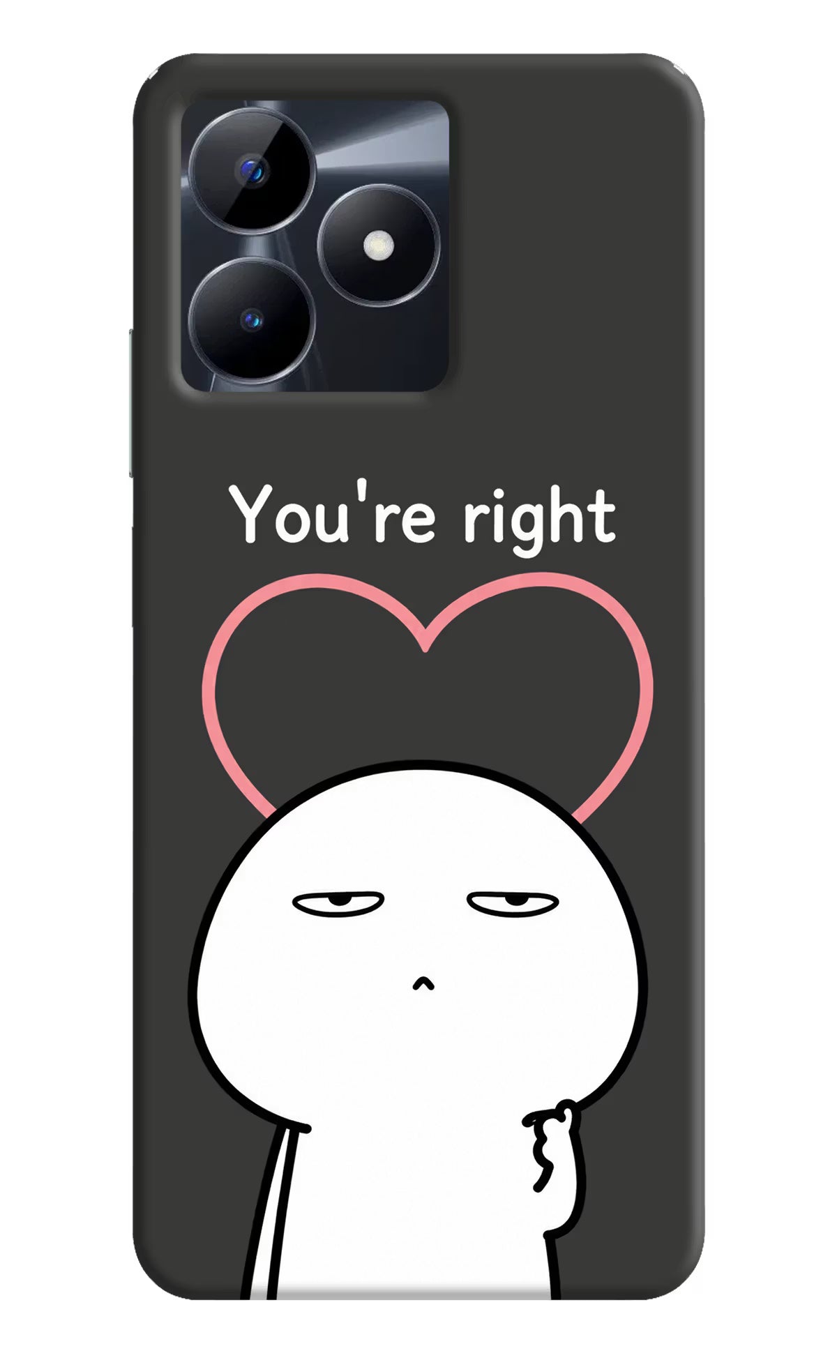 You're Right Realme C53 Back Cover - You're Right Realme C53 Back Cover You're Right Realme C53 Back Cover