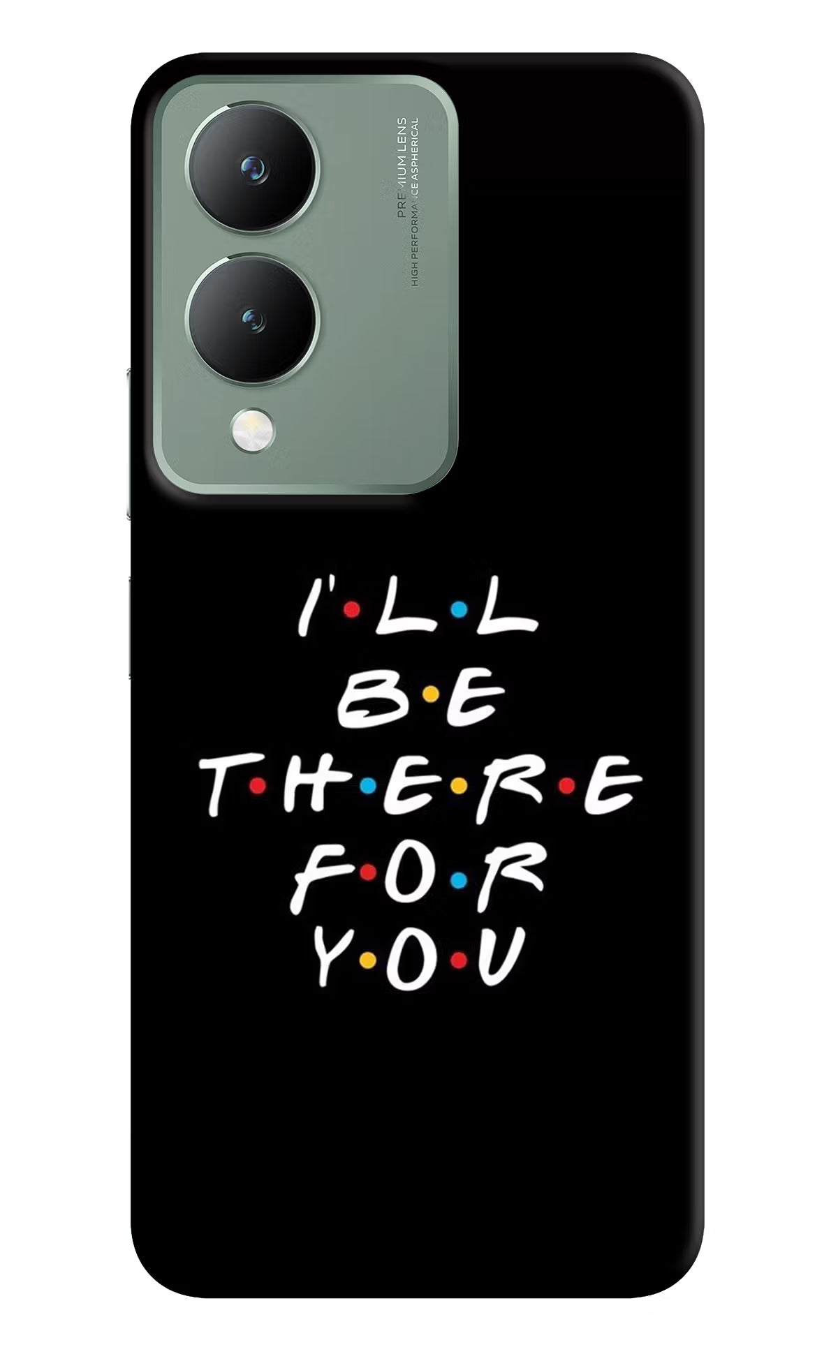 I'll Be There For You Vivo Y17s Back Cover - I'll Be There For You Vivo Y17s Back Cover I'll Be There For You Vivo Y17s Back Cover