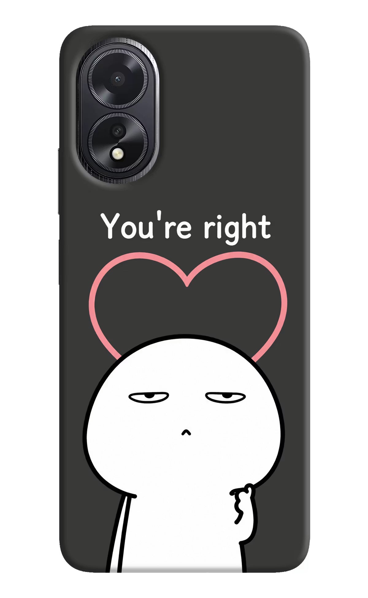 You're Right Oppo A18/Oppo A38 Back Cover - You're Right Oppo A18/Oppo A38 Back Cover You're Right Oppo A18/Oppo A38 Back Cover