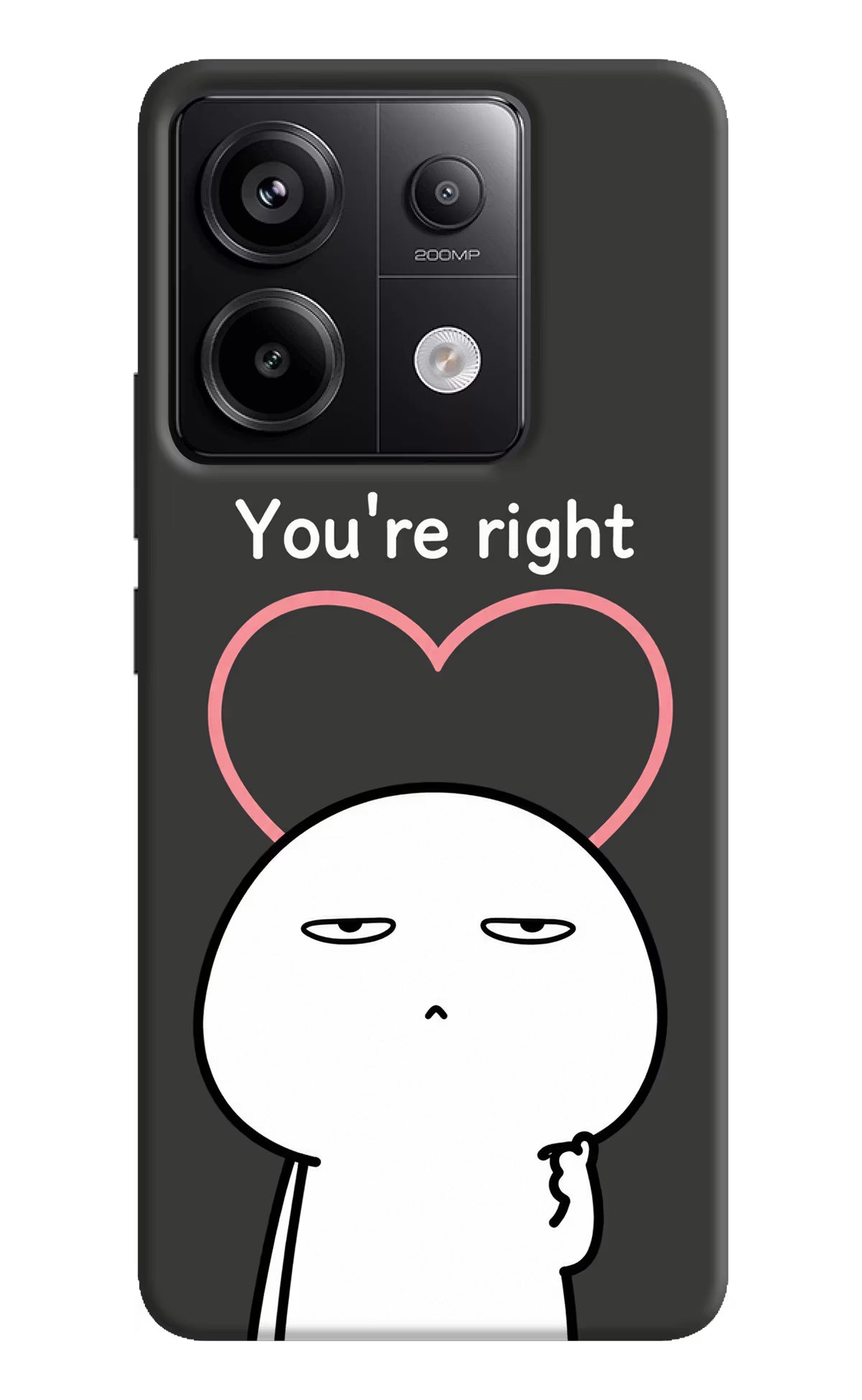 You're Right Redmi Note 13 Pro 5G Back Cover - You're Right Redmi Note 13 Pro 5G Back Cover You're Right Redmi Note 13 Pro 5G Back Cover