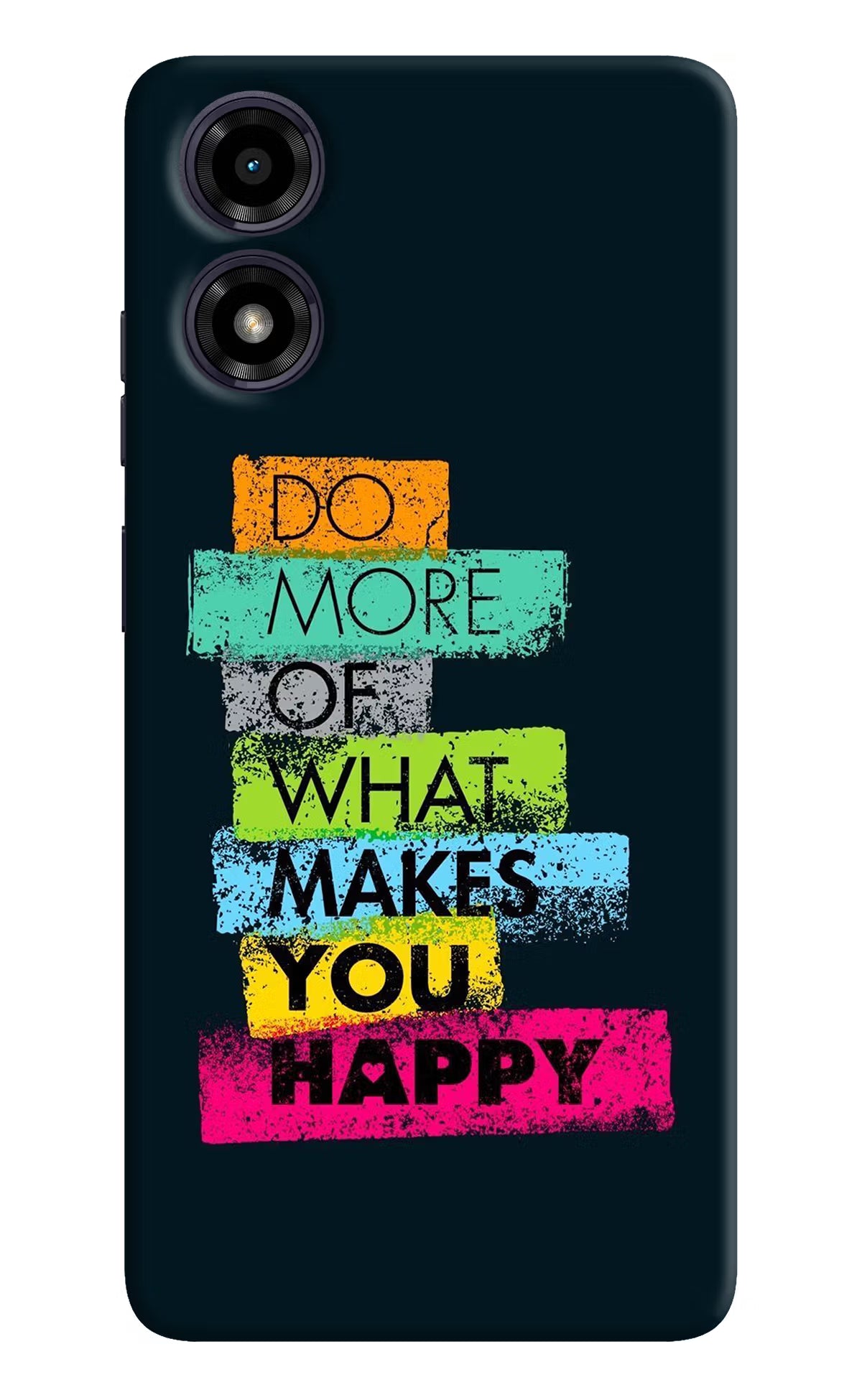 Do More Of What Makes You Happy Moto G04 Hard Case Back Cover by Casekaro