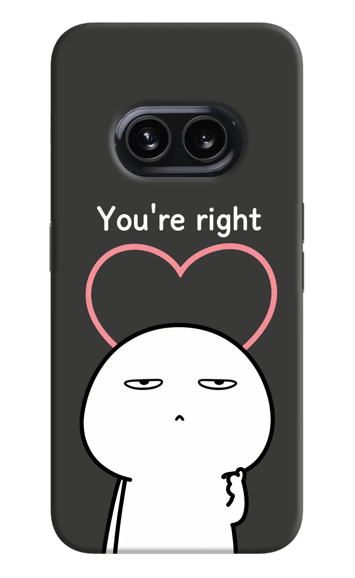 You're Right Nothing Phone 2A Back Cover - You're Right Nothing Phone 2A Back Cover You're Right Nothing Phone 2A Back Cover