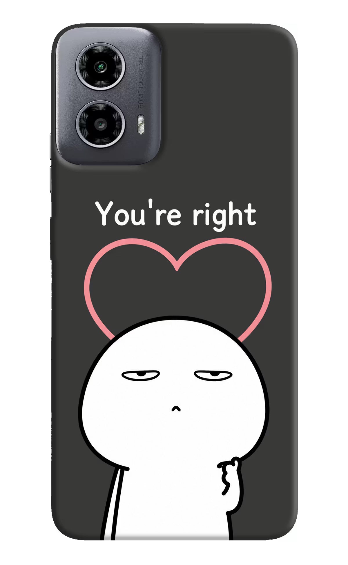 You're Right Moto G34 5G Back Cover - You're Right Moto G34 5G Back Cover You're Right Moto G34 5G Back Cover