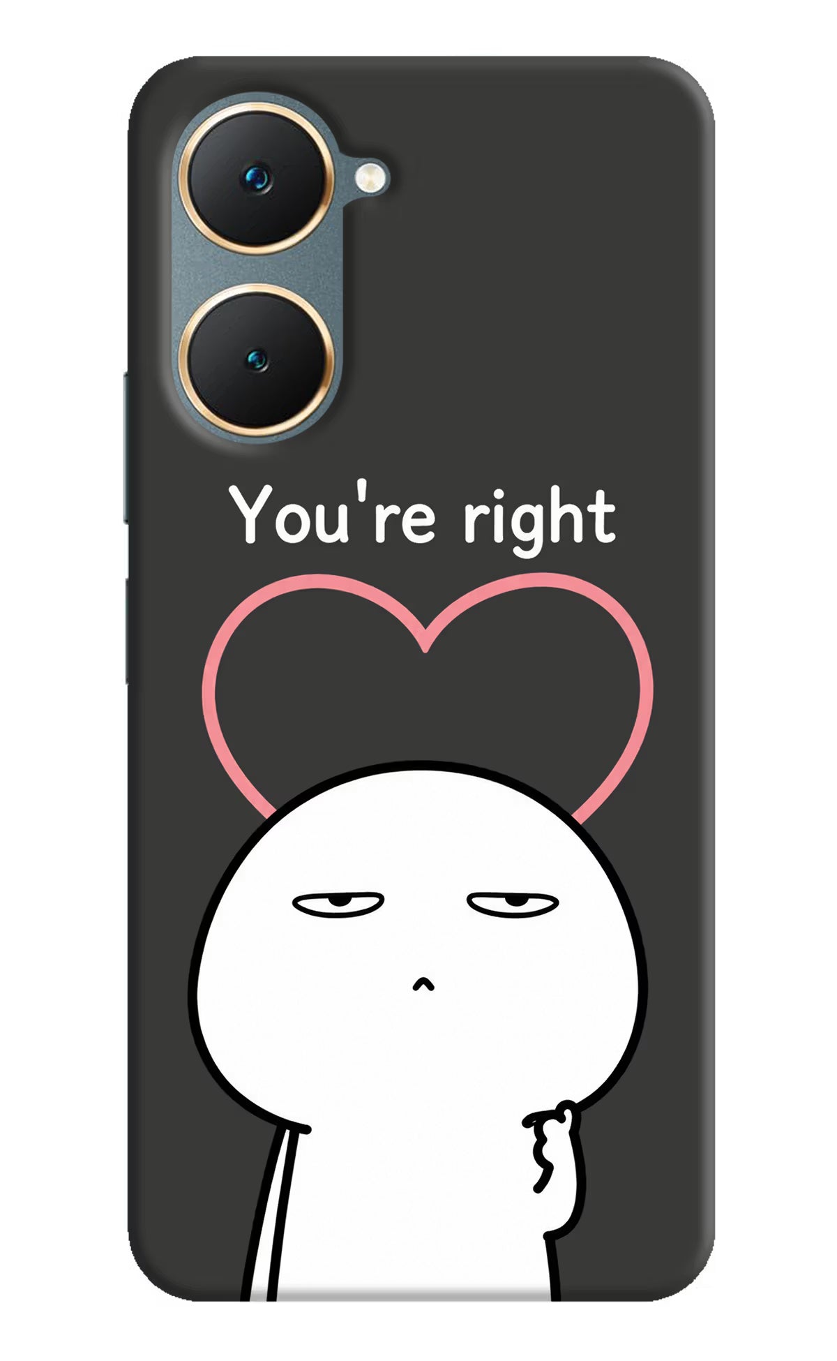 You're Right Vivo Y18/Y18e Back Cover - You're Right Vivo Y18/Y18e Back Cover You're Right Vivo Y18/Y18e Back Cover