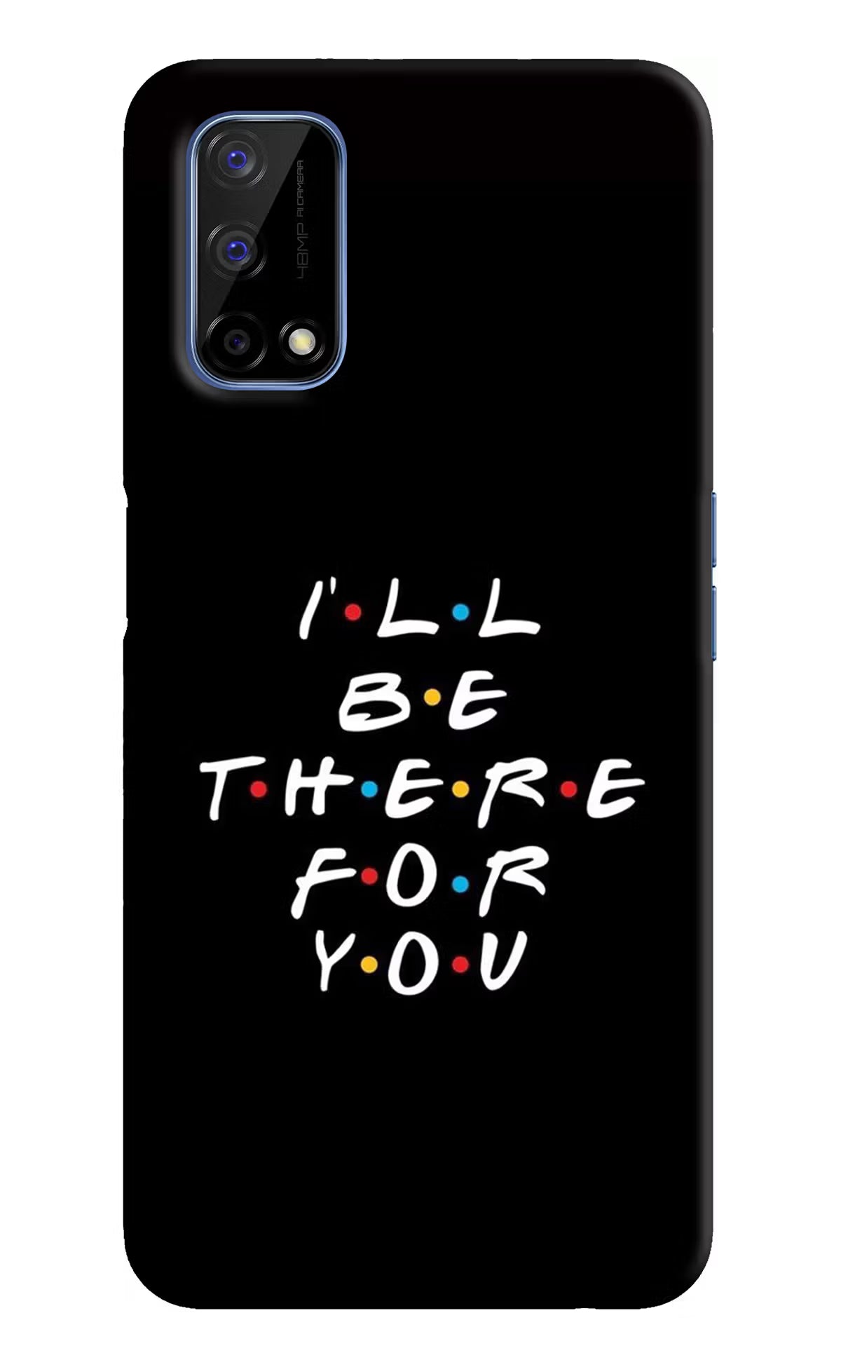 I'll Be There For You Realme Narzo 30 Pro 5G Back Cover - I'll Be There For You Realme Narzo 30 Pro 5G Hard Case Back Cover by Casekaro I'll Be There For You Realme Narzo 30 Pro 5G Hard Case Back Cover by Casekaro