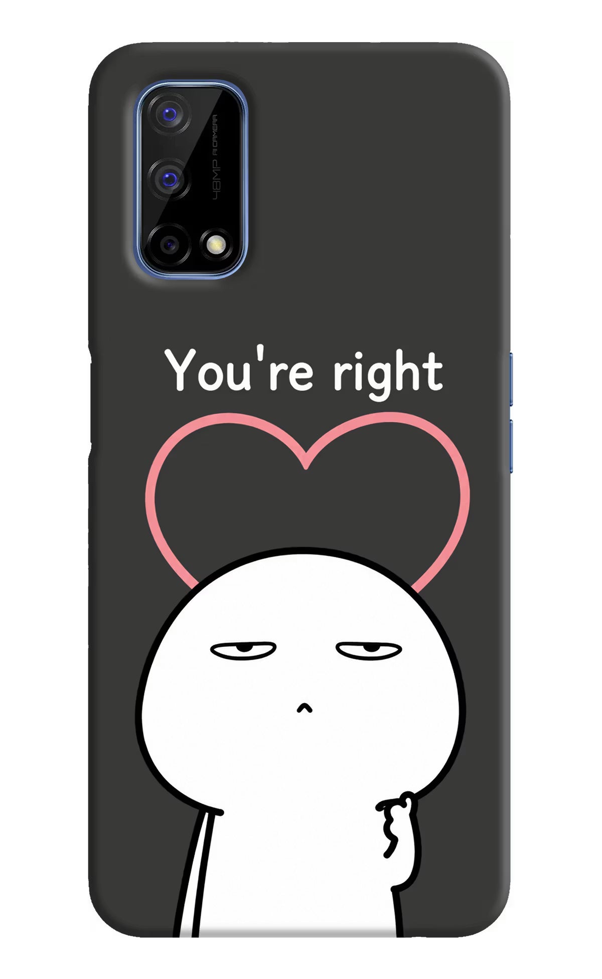 You're Right Realme Narzo 30 Pro 5G Back Cover - You're Right Realme Narzo 30 Pro 5G Back Cover You're Right Realme Narzo 30 Pro 5G Back Cover