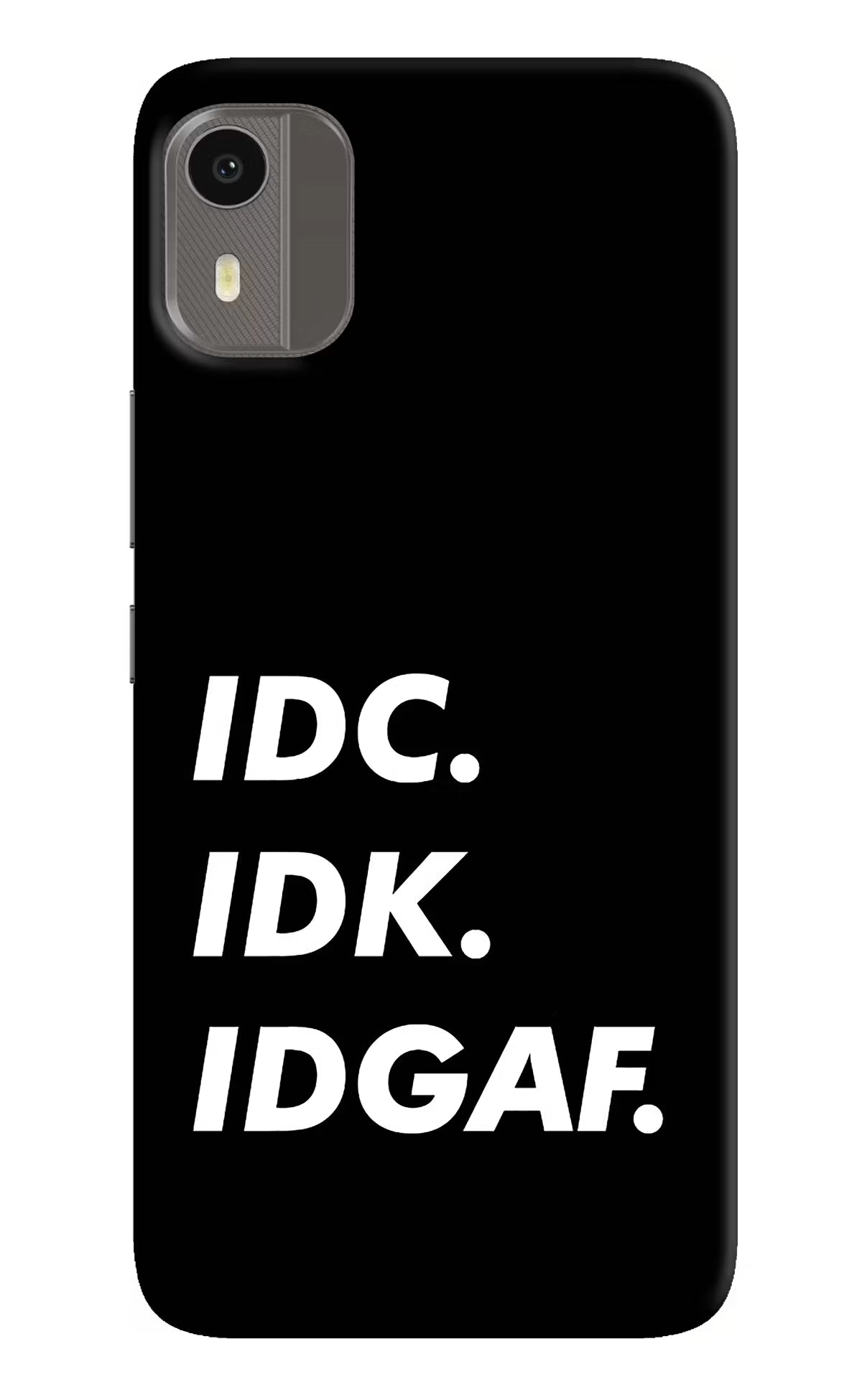 Idc Idk Idgaf Nokia C12/C12 Pro Back Cover - Idc Idk Idgaf Nokia C12/C12 Pro Hard Case Back Cover by Casekaro Idc Idk Idgaf Nokia C12/C12 Pro Hard Case Back Cover by Casekaro