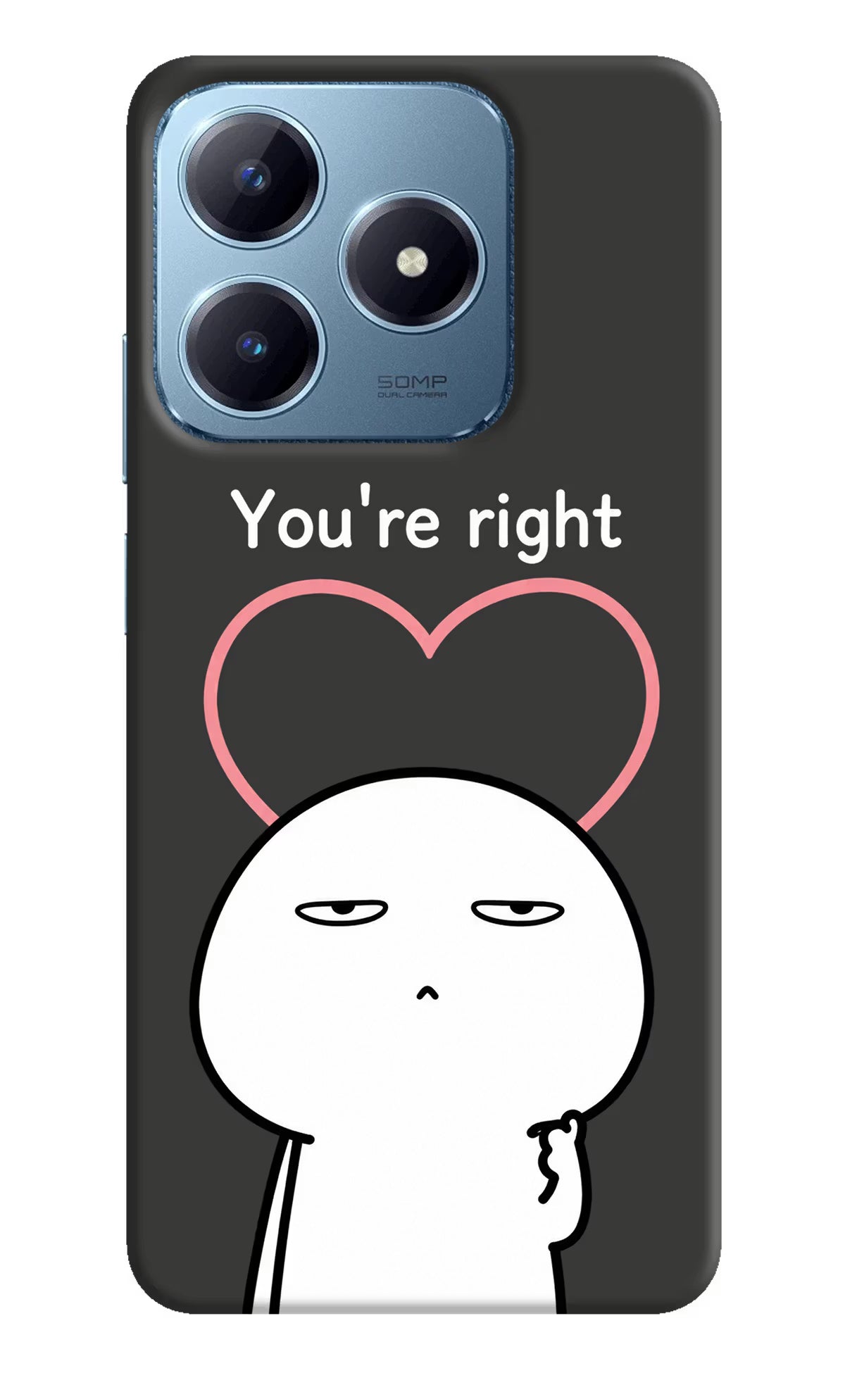 You're Right Realme Narzo N63 Back Cover - You're Right Realme Narzo N63 Back Cover You're Right Realme Narzo N63 Back Cover