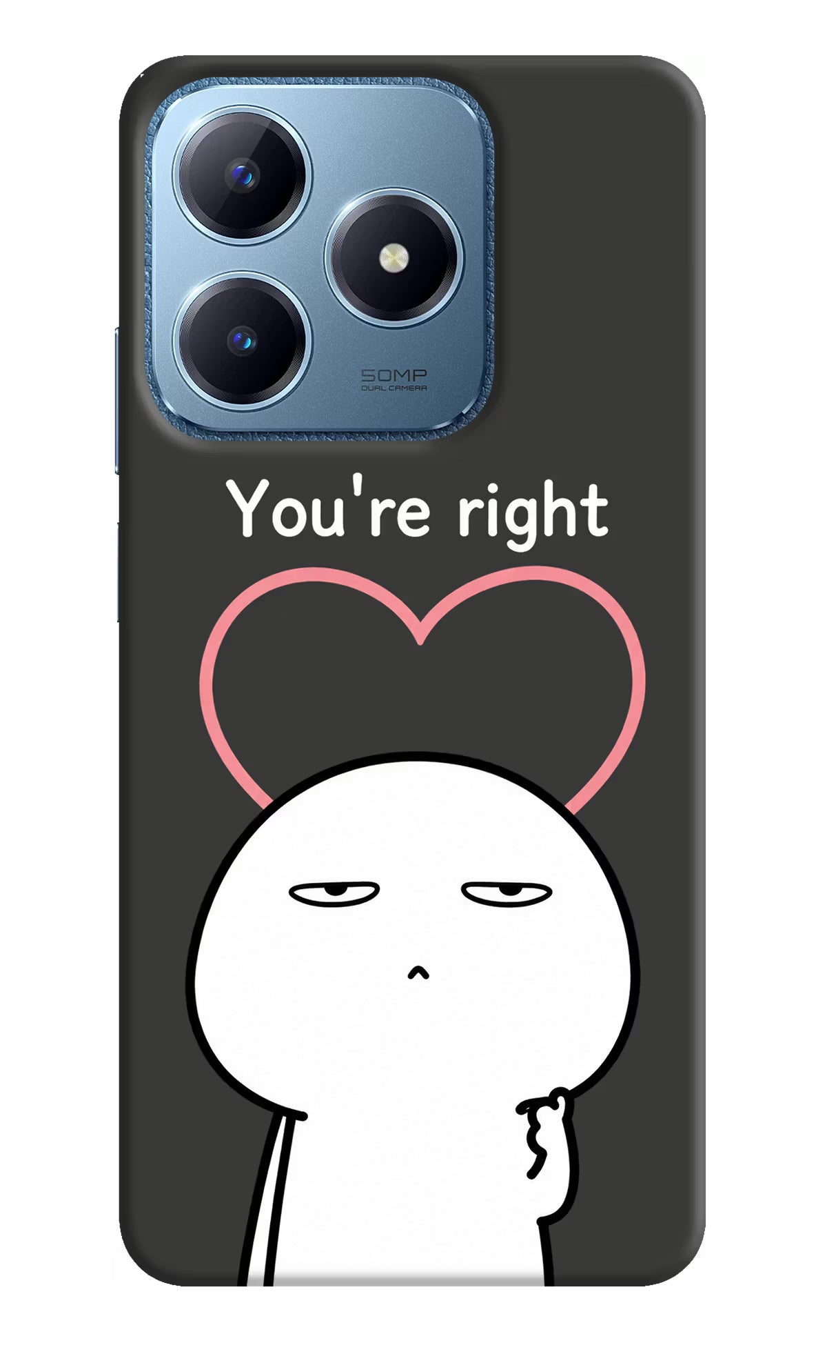 You're Right Realme C63 Back Cover - You're Right Realme C63 Back Cover You're Right Realme C63 Back Cover