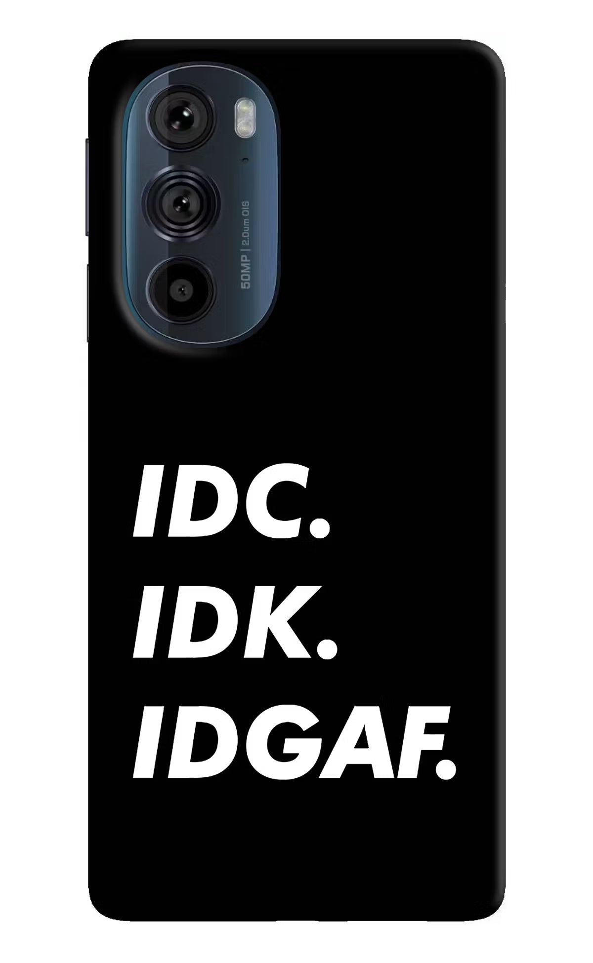 Idc Idk Idgaf Moto Edge 30 Pro Back Cover - Idc Idk Idgaf Moto Edge 30 Pro Hard Case Back Cover by Casekaro Idc Idk Idgaf Moto Edge 30 Pro Hard Case Back Cover by Casekaro