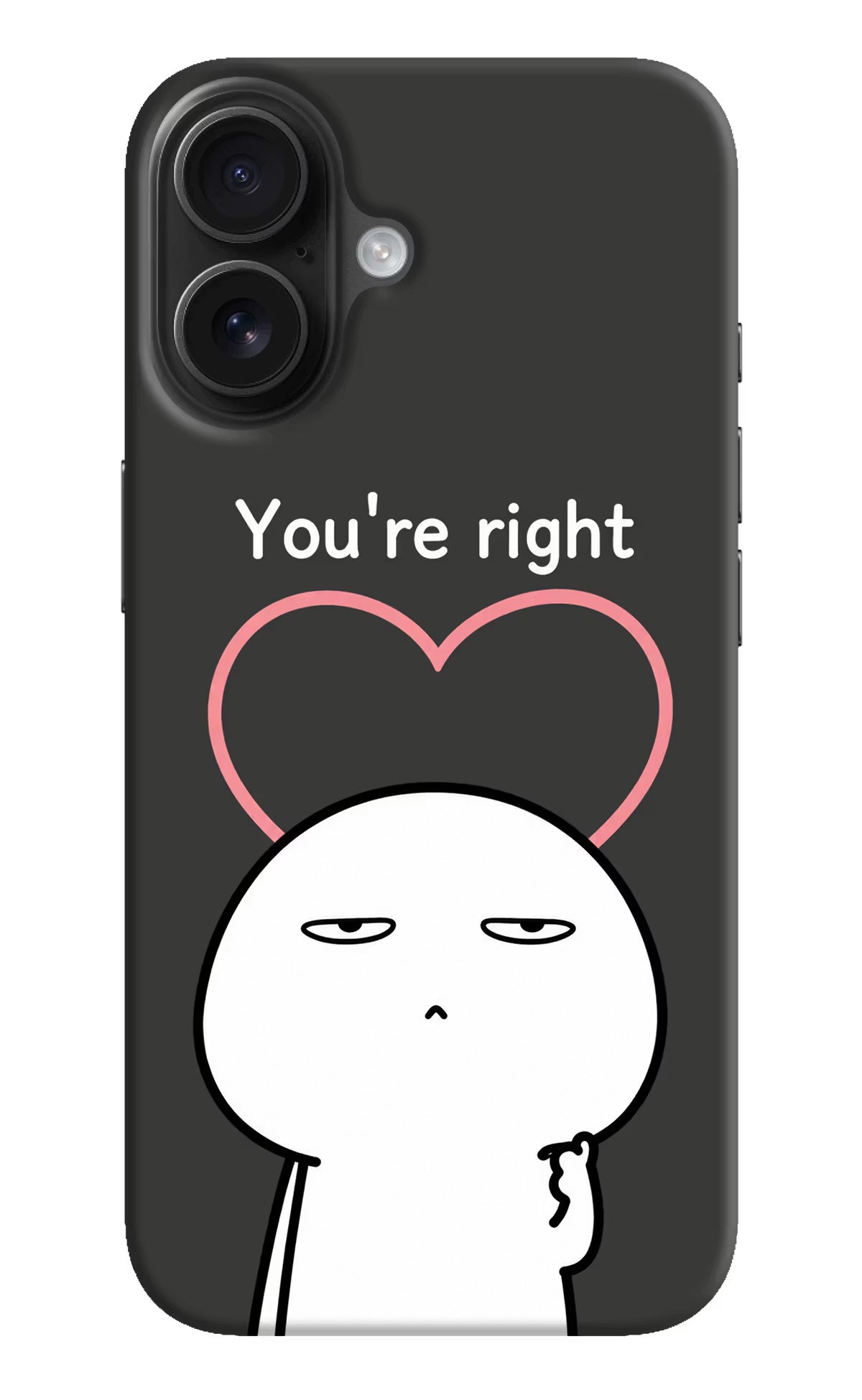 You're Right iPhone 16 Plus Back Cover - You're Right iPhone 16 Plus Back Cover You're Right iPhone 16 Plus Back Cover