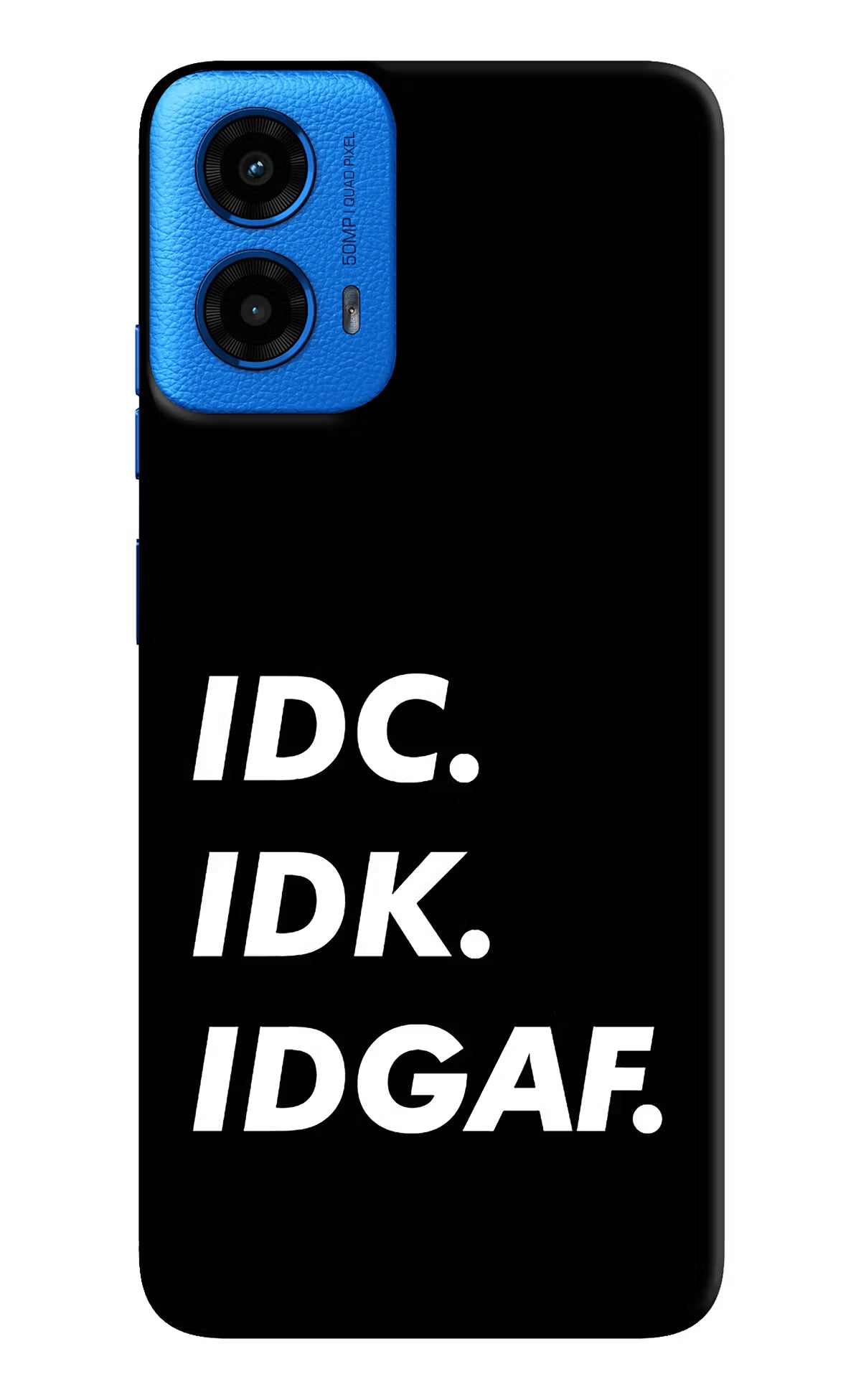 Idc Idk Idgaf Moto G45 Hard Case Back Cover by Casekaro