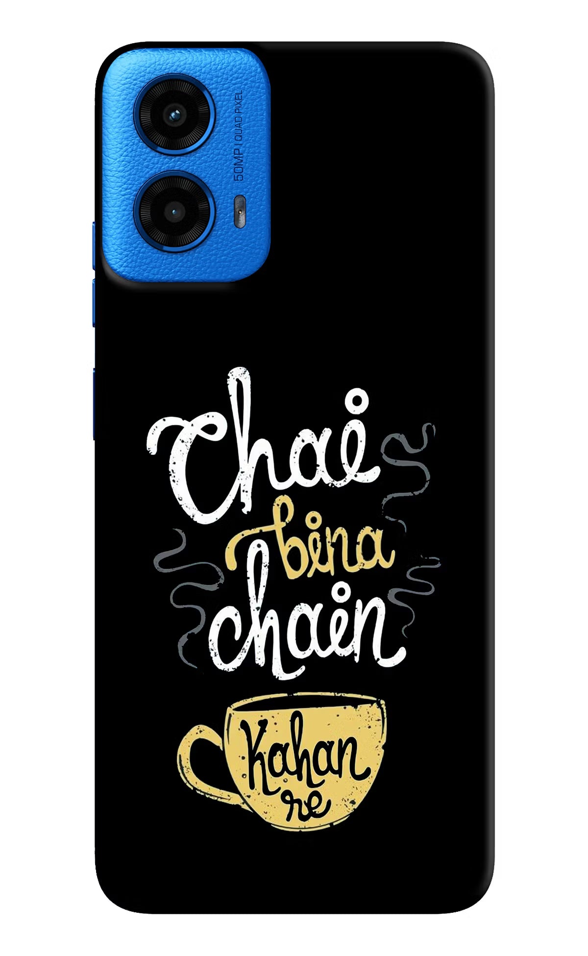 Chai Bina Chain Kaha Re Moto G45 Back Cover - Chai Bina Chain Kaha Re Moto G45 Hard Case Back Cover by Casekaro Chai Bina Chain Kaha Re Moto G45 Hard Case Back Cover by Casekaro