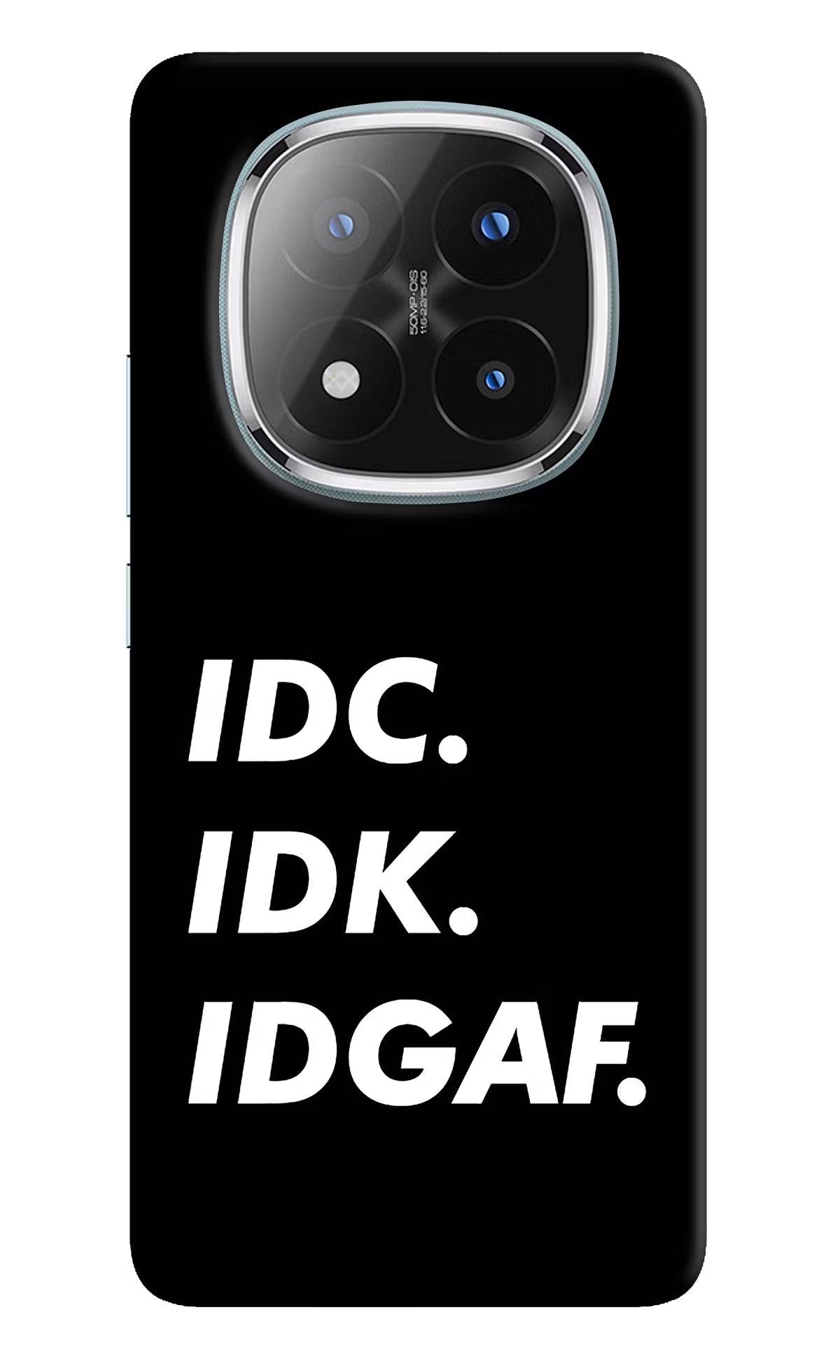 Idc Idk Idgaf Redmi Note 14 Pro Plus 5G Back Cover