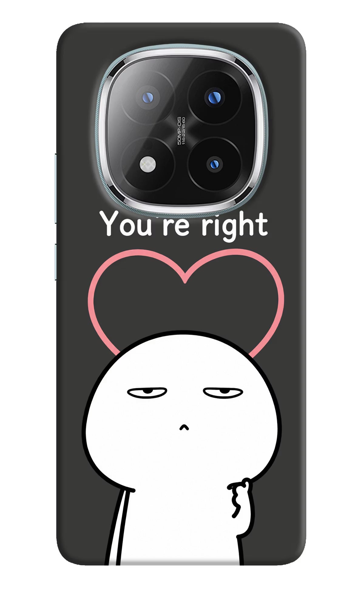 You're Right Redmi Note 14 Pro Plus 5G Back Cover - You're Right Redmi Note 14 Pro Plus 5G Back Cover You're Right Redmi Note 14 Pro Plus 5G Back Cover