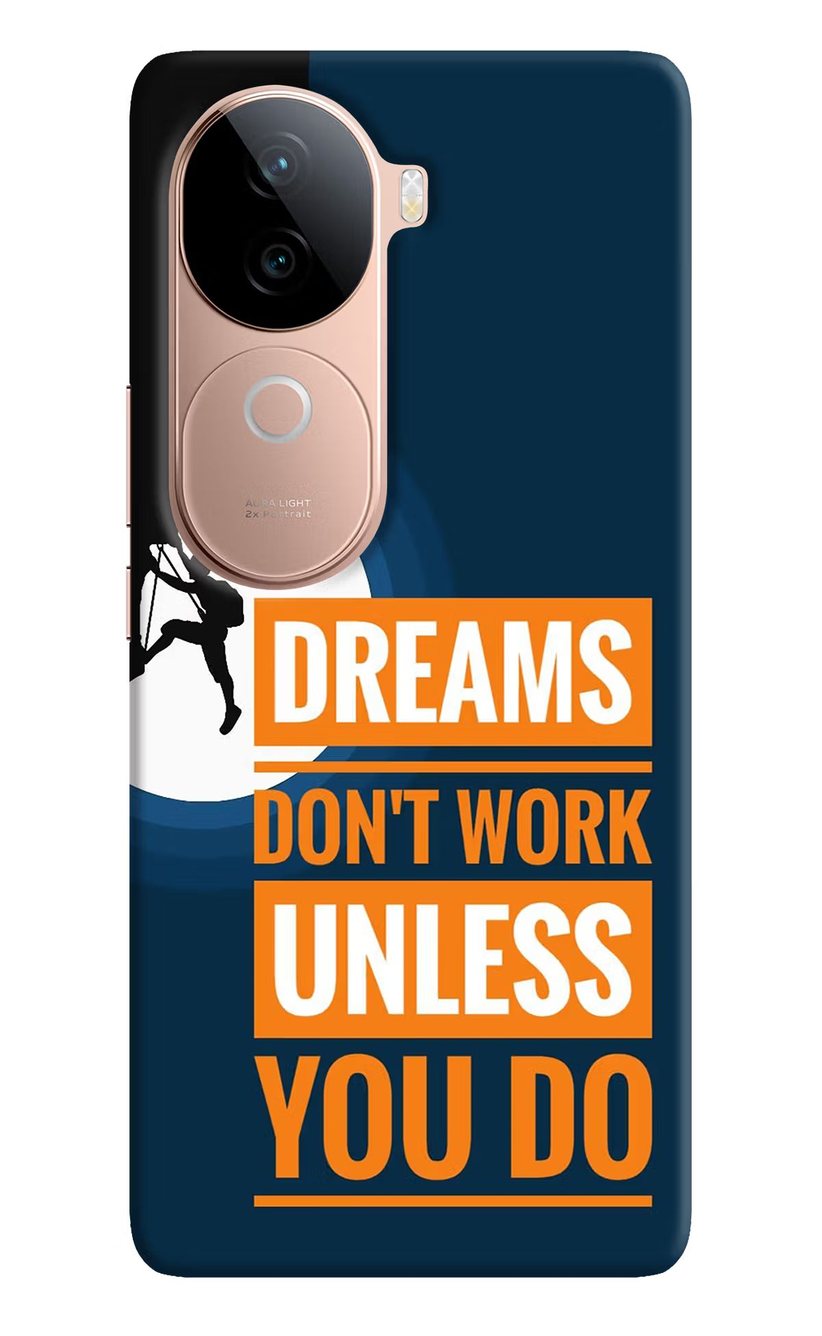Dreams Don’T Work Unless You Do Vivo V40e 5G Back Cover - Dreams Don’T Work Unless You Do Vivo V40e 5G Back Cover Dreams Don’T Work Unless You Do Vivo V40e 5G Back Cover