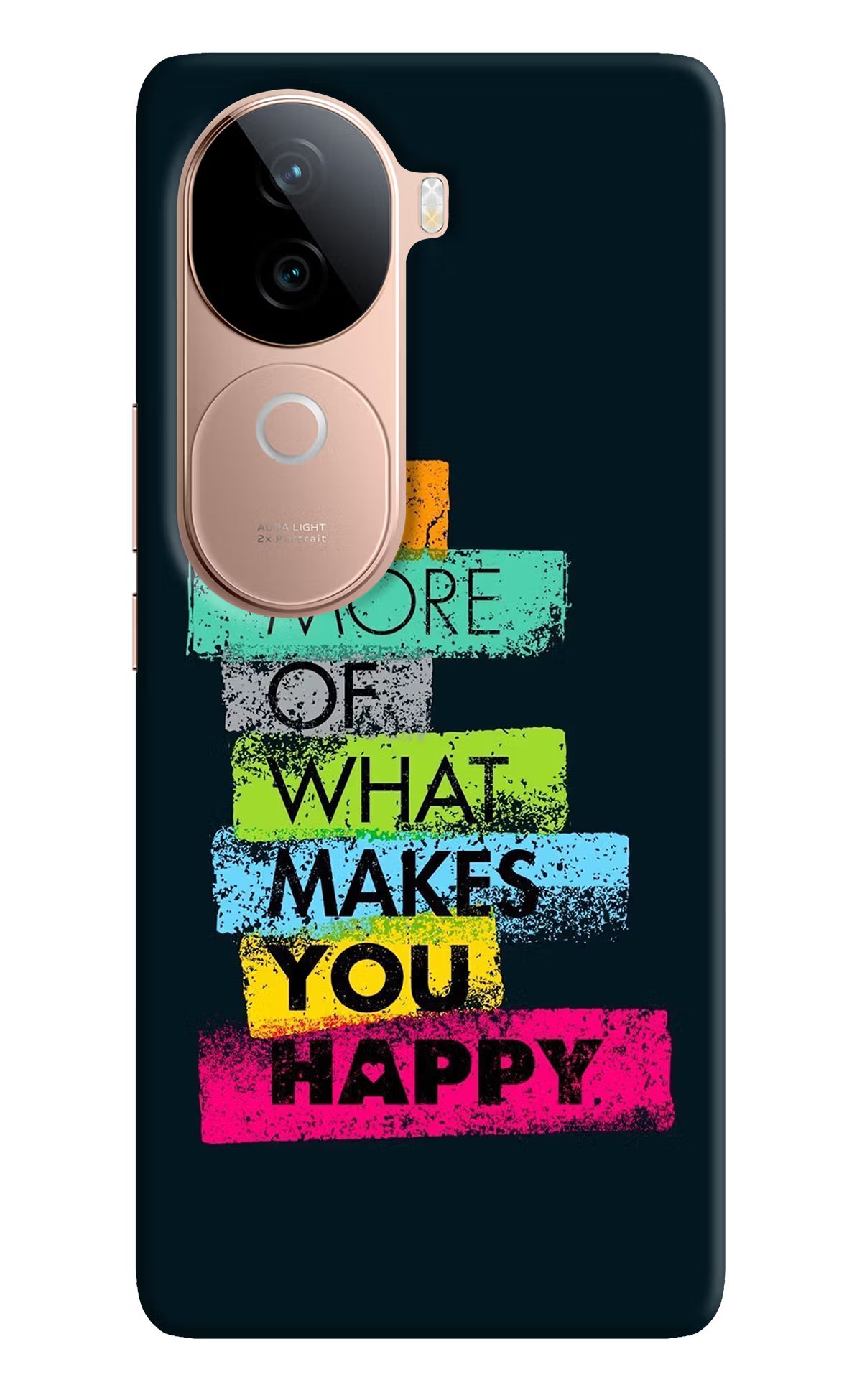 Do More Of What Makes You Happy Vivo V40e 5G Back Cover - Do More Of What Makes You Happy Vivo V40e 5G Back Cover Do More Of What Makes You Happy Vivo V40e 5G Back Cover