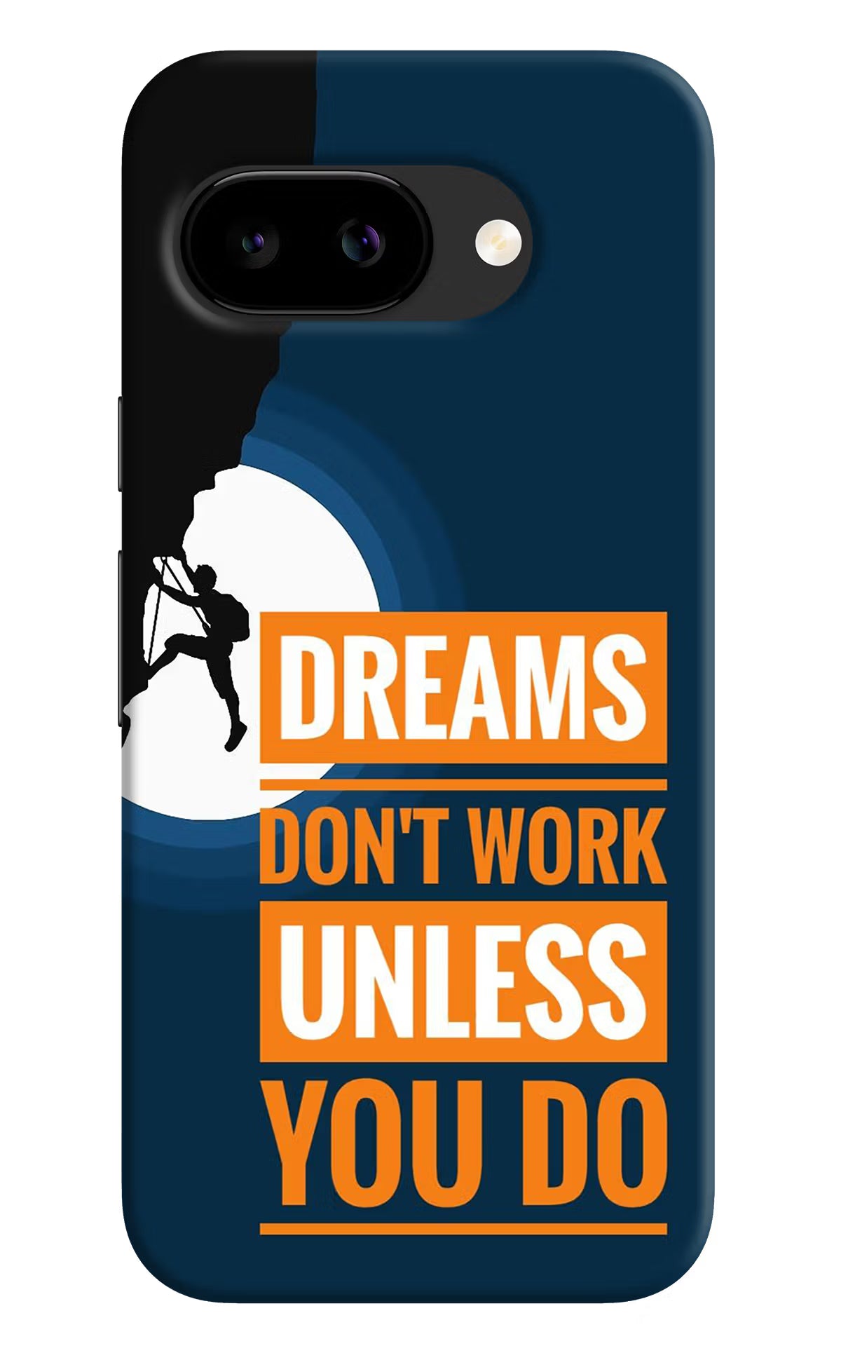 Dreams Don’T Work Unless You Do Google Pixel 9A Back Cover - Dreams Don’T Work Unless You Do Google Pixel 9A Back Cover Dreams Don’T Work Unless You Do Google Pixel 9A Back Cover