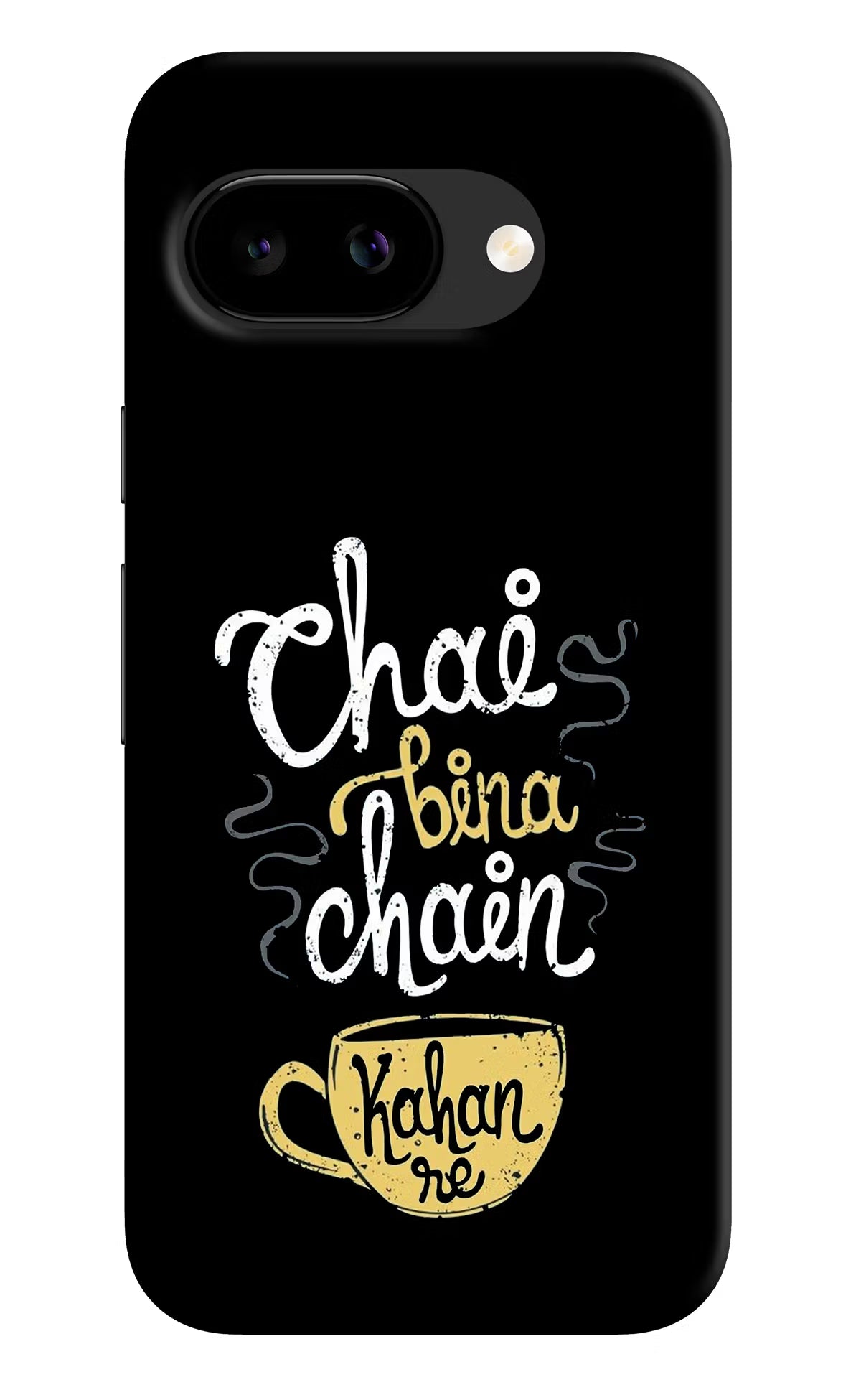 Chai Bina Chain Kaha Re Google Pixel 9A Back Cover - Chai Bina Chain Kaha Re Google Pixel 9A Back Cover Chai Bina Chain Kaha Re Google Pixel 9A Back Cover