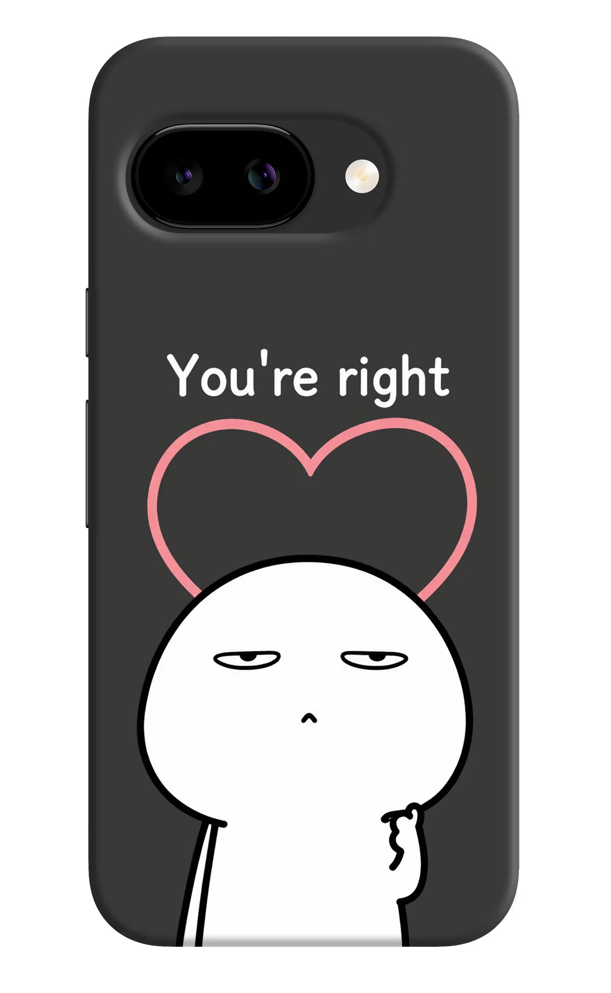 You're Right Google Pixel 9A Back Cover - You're Right Google Pixel 9A Back Cover You're Right Google Pixel 9A Back Cover