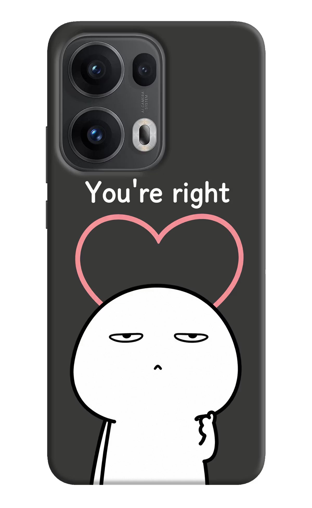 You're Right Oppo Reno13 Pro 5G Back Cover - You're Right Oppo Reno13 Pro 5G Back Cover You're Right Oppo Reno13 Pro 5G Back Cover