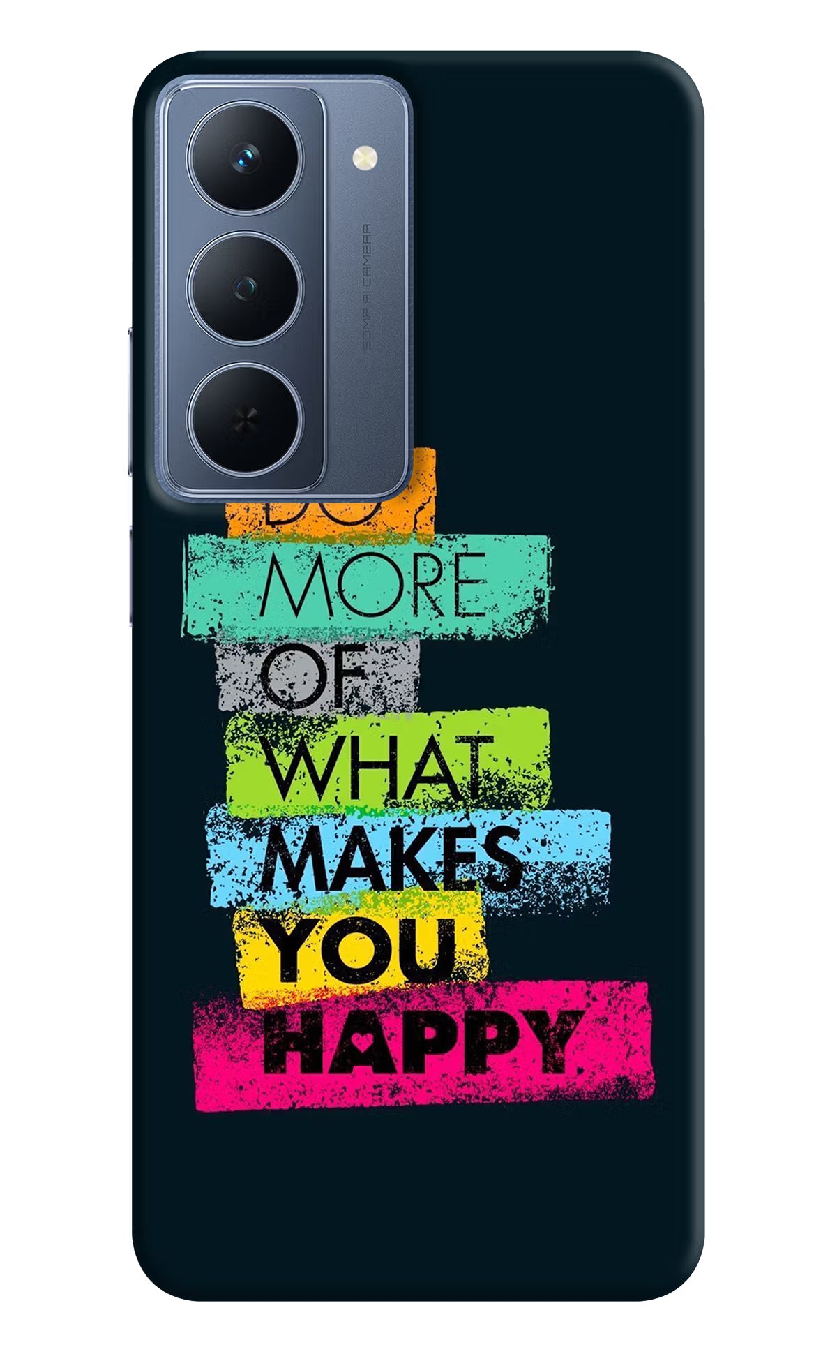 Do More Of What Makes You Happy Realme P3x 5G Back Cover - Do More Of What Makes You Happy Realme P3x 5G Back Cover Do More Of What Makes You Happy Realme P3x 5G Back Cover
