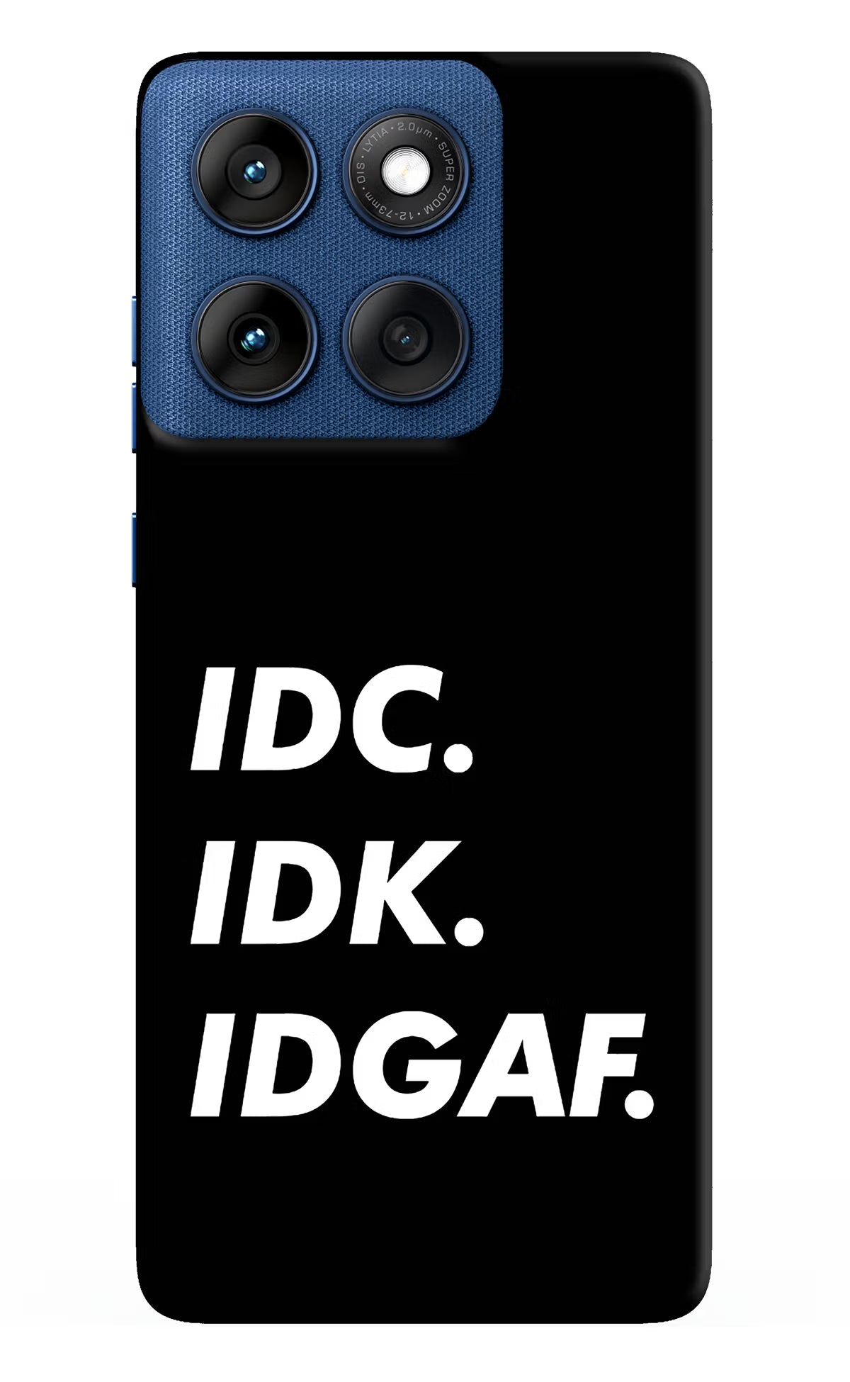 Idc Idk Idgaf Moto Edge 60 Back Cover - Idc Idk Idgaf Moto Edge 60 Hard Case Back Cover by Casekaro Idc Idk Idgaf Moto Edge 60 Hard Case Back Cover by Casekaro