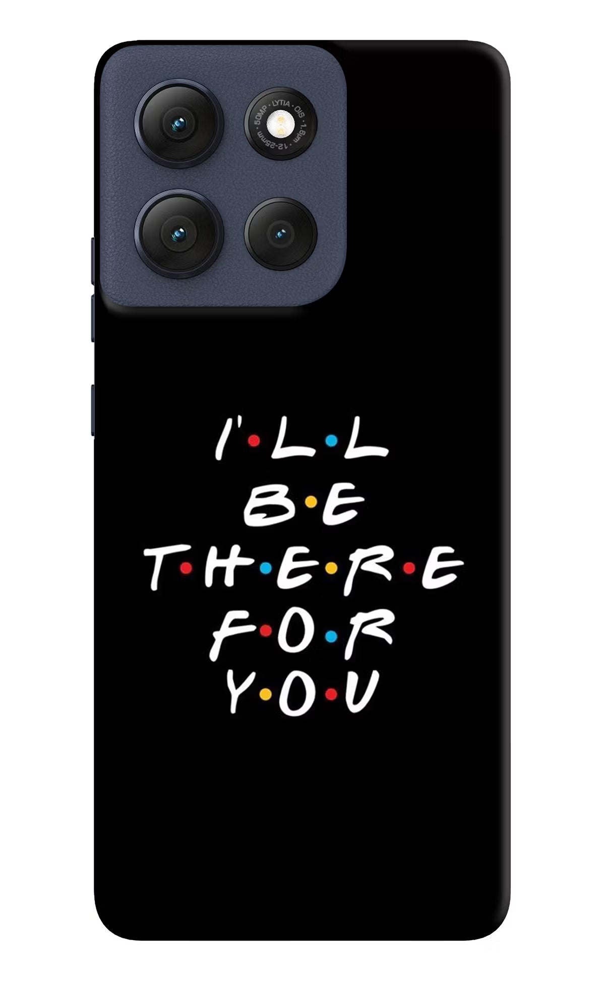 I'll Be There For You Moto G86 Power Back Cover - I'll Be There For You Moto G86 Power Hard Case Back Cover by Casekaro I'll Be There For You Moto G86 Power Hard Case Back Cover by Casekaro