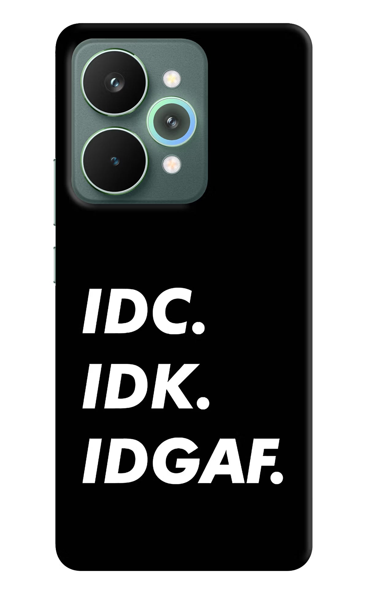 Idc Idk Idgaf Realme 15 Pro Back Cover - Idc Idk Idgaf Realme 15 Pro Hard Case Back Cover by Casekaro Idc Idk Idgaf Realme 15 Pro Hard Case Back Cover by Casekaro