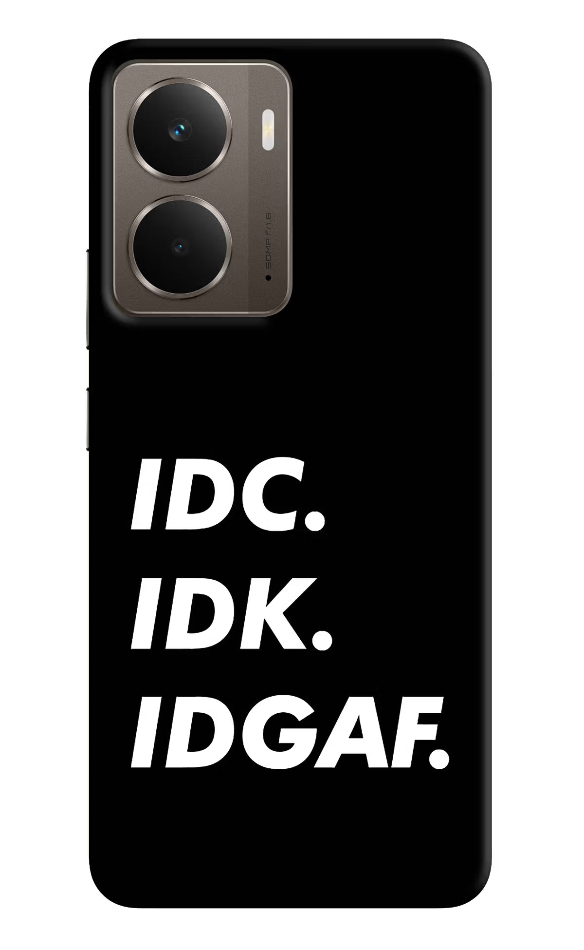 Idc Idk Idgaf Realme P3 Back Cover - Idc Idk Idgaf Realme P3 Hard Case Back Cover by Casekaro Idc Idk Idgaf Realme P3 Hard Case Back Cover by Casekaro