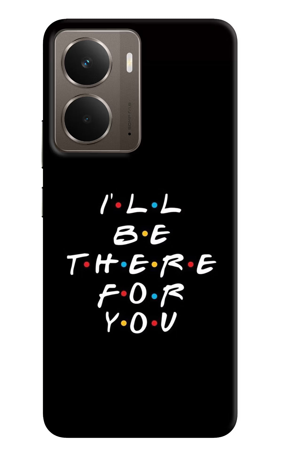 I'll Be There For You Realme P3 Back Cover - I'll Be There For You Realme P3 Hard Case Back Cover by Casekaro I'll Be There For You Realme P3 Hard Case Back Cover by Casekaro
