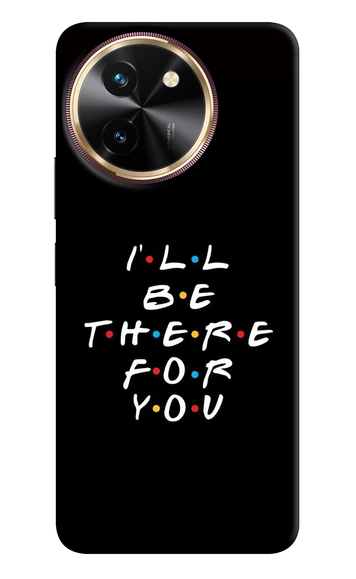I'll Be There For You Vivo T3x Back Cover - I'll Be There For You Vivo T3x Hard Case Back Cover by Casekaro I'll Be There For You Vivo T3x Hard Case Back Cover by Casekaro