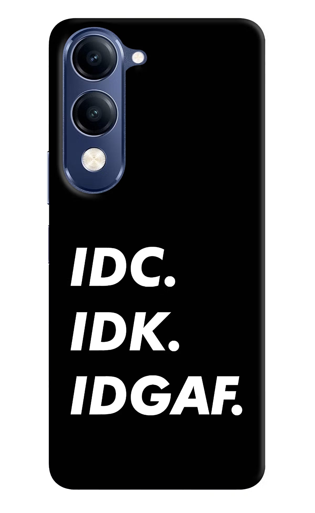 Idc Idk Idgaf Vivo V40 Lite Back Cover - Idc Idk Idgaf Vivo V40 Lite Hard Case Back Cover by Casekaro Idc Idk Idgaf Vivo V40 Lite Hard Case Back Cover by Casekaro