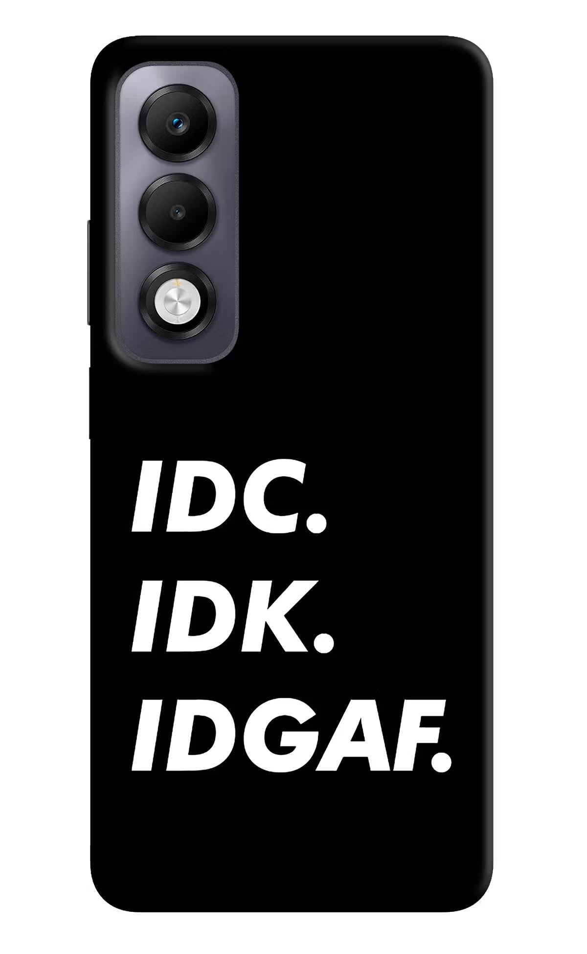 Idc Idk Idgaf Oppo K13x Back Cover - Idc Idk Idgaf Oppo K13x Back Cover Idc Idk Idgaf Oppo K13x Back Cover